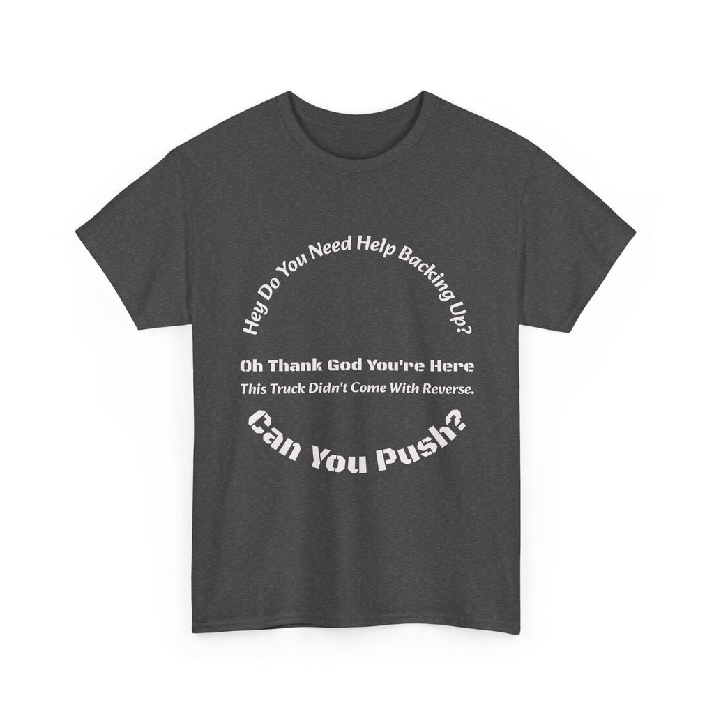 This Truck Didn't Come With Reverse Can You Push T-Shirt | Trucker Sarcasm | Backing Up Humor