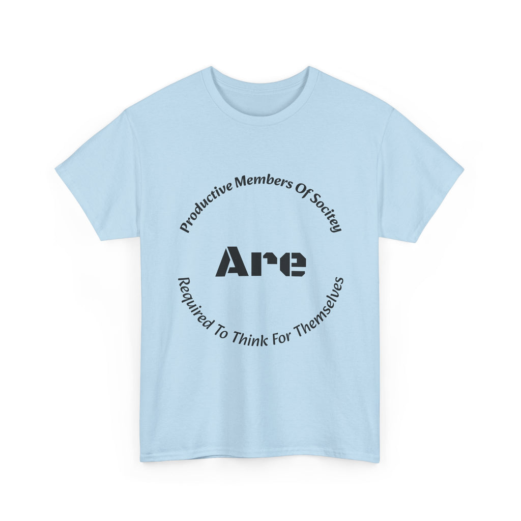 Productive Members Think For Themselves T-Shirt | Critical Thinking Shirt | Independence Tee