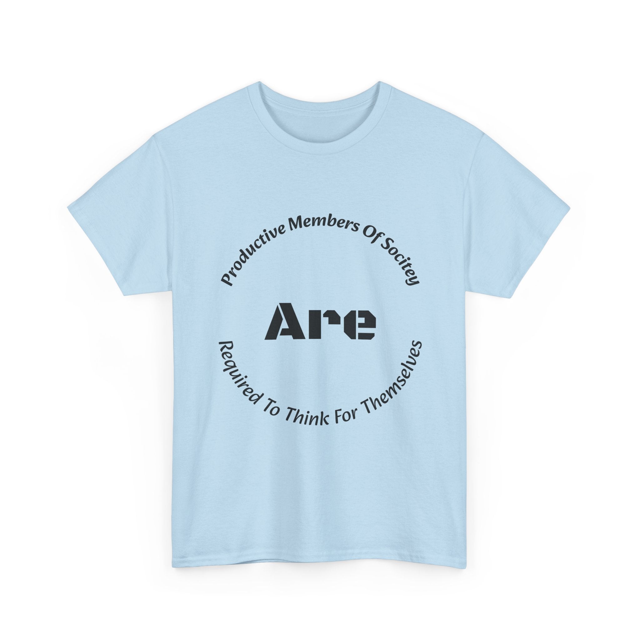 Productive Members Think For Themselves T-Shirt | Critical Thinking Shirt | Independence Tee