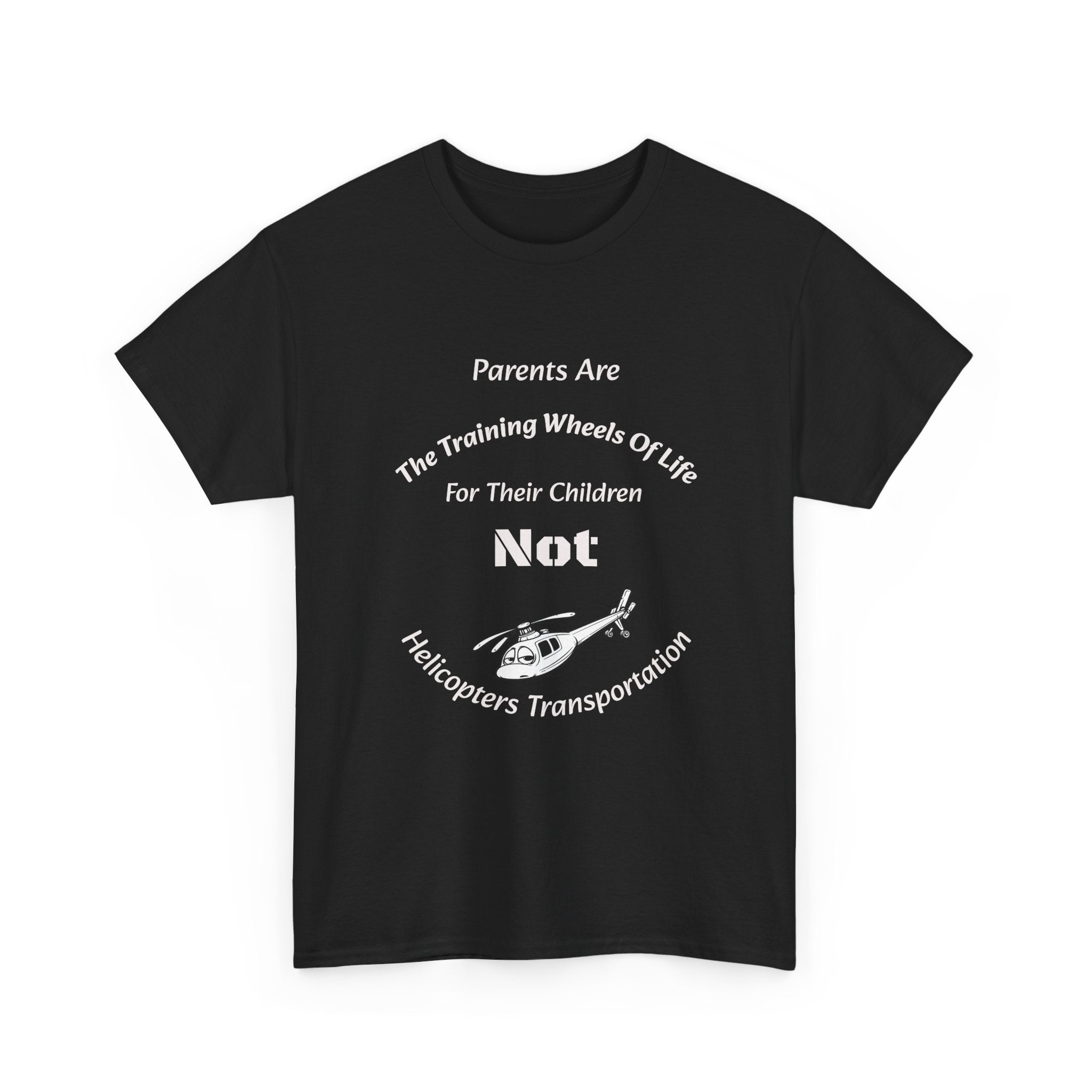 Parents Are Training Wheels Not Helicopters T-Shirt | Parenting Philosophy Shirt | Family Values Tee