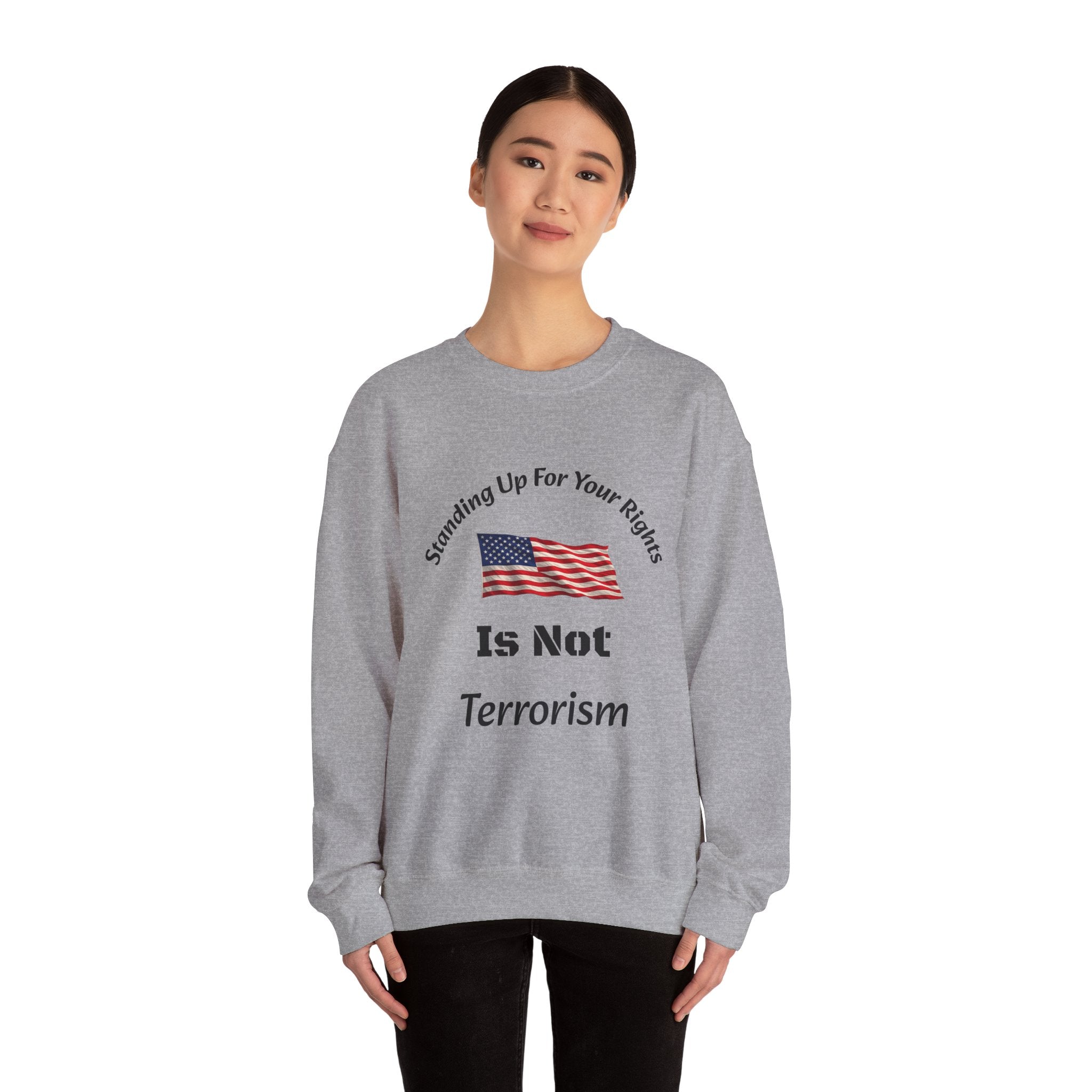 Standing Up For Your Rights Is Not Terrorism Sweatshirt | Protest Crewneck | Civil Liberties | Activist Sweatshirt Unisex Heavy Blend