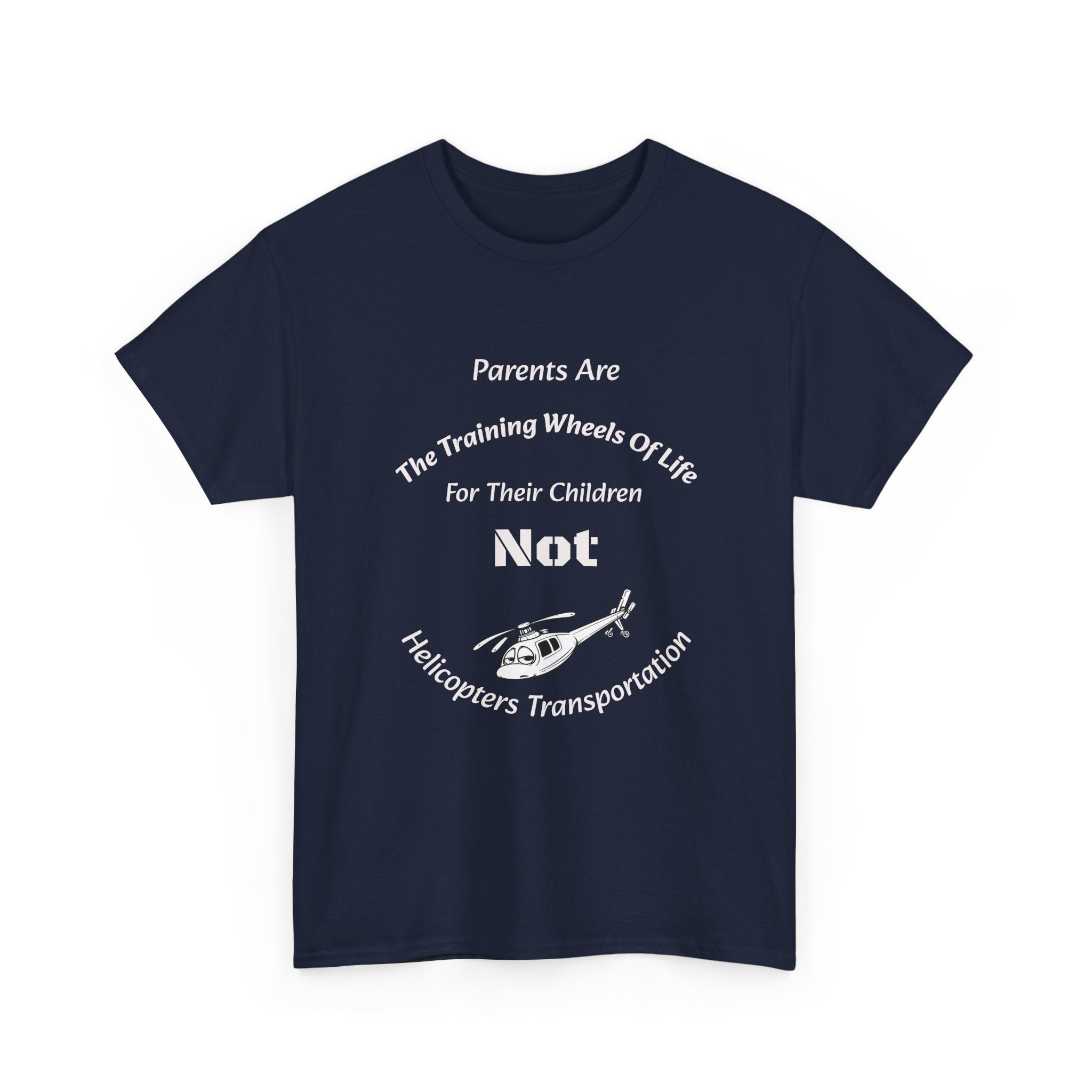 Parents Are Training Wheels Not Helicopters T-Shirt | Parenting Philosophy Shirt | Family Values Tee