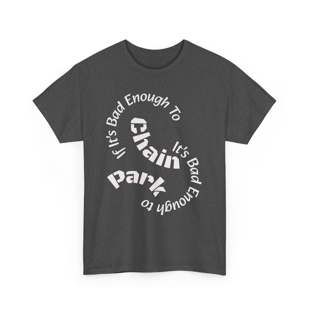 Trucker Safety Shirt - If It's Bad Enough To Chain It's Bad Enough To Park - Truck Driver Gift  Unisex Heavy Cotton Tee