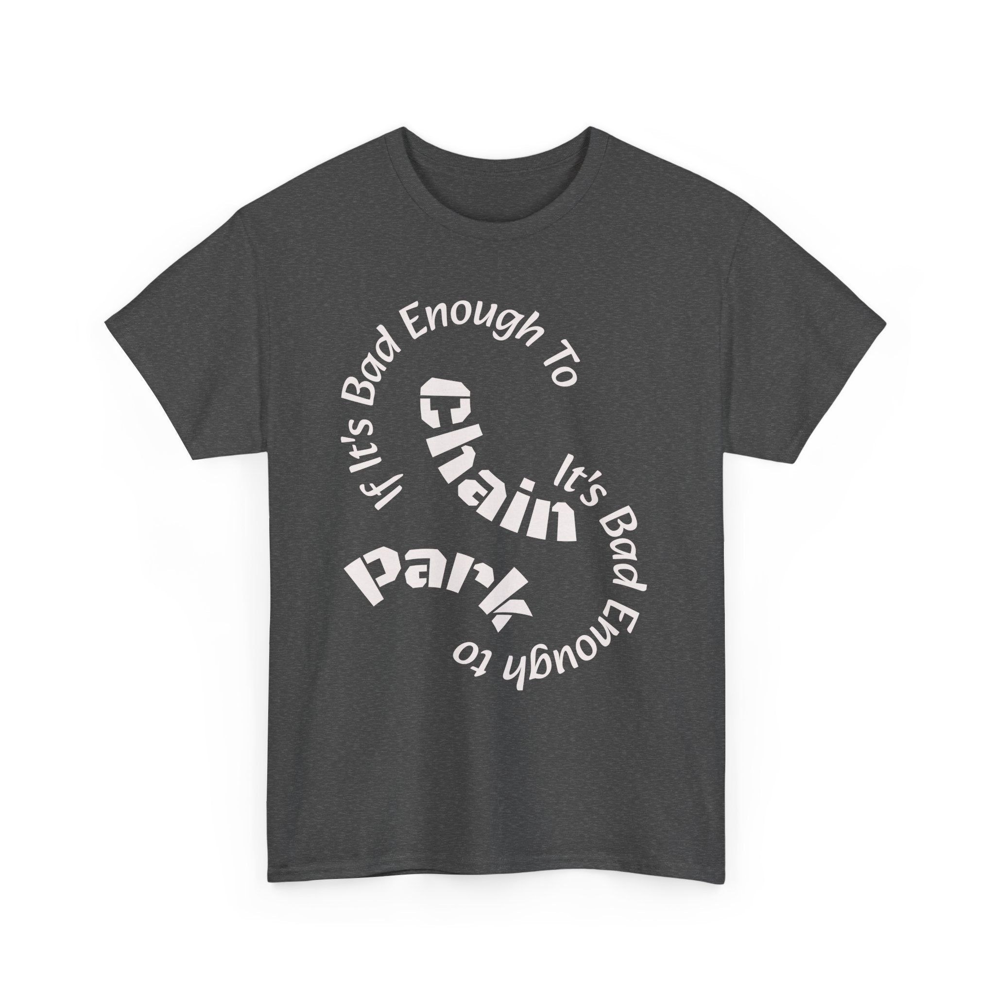 Trucker Safety Shirt - If It's Bad Enough To Chain It's Bad Enough To Park - Truck Driver Gift  Unisex Heavy Cotton Tee