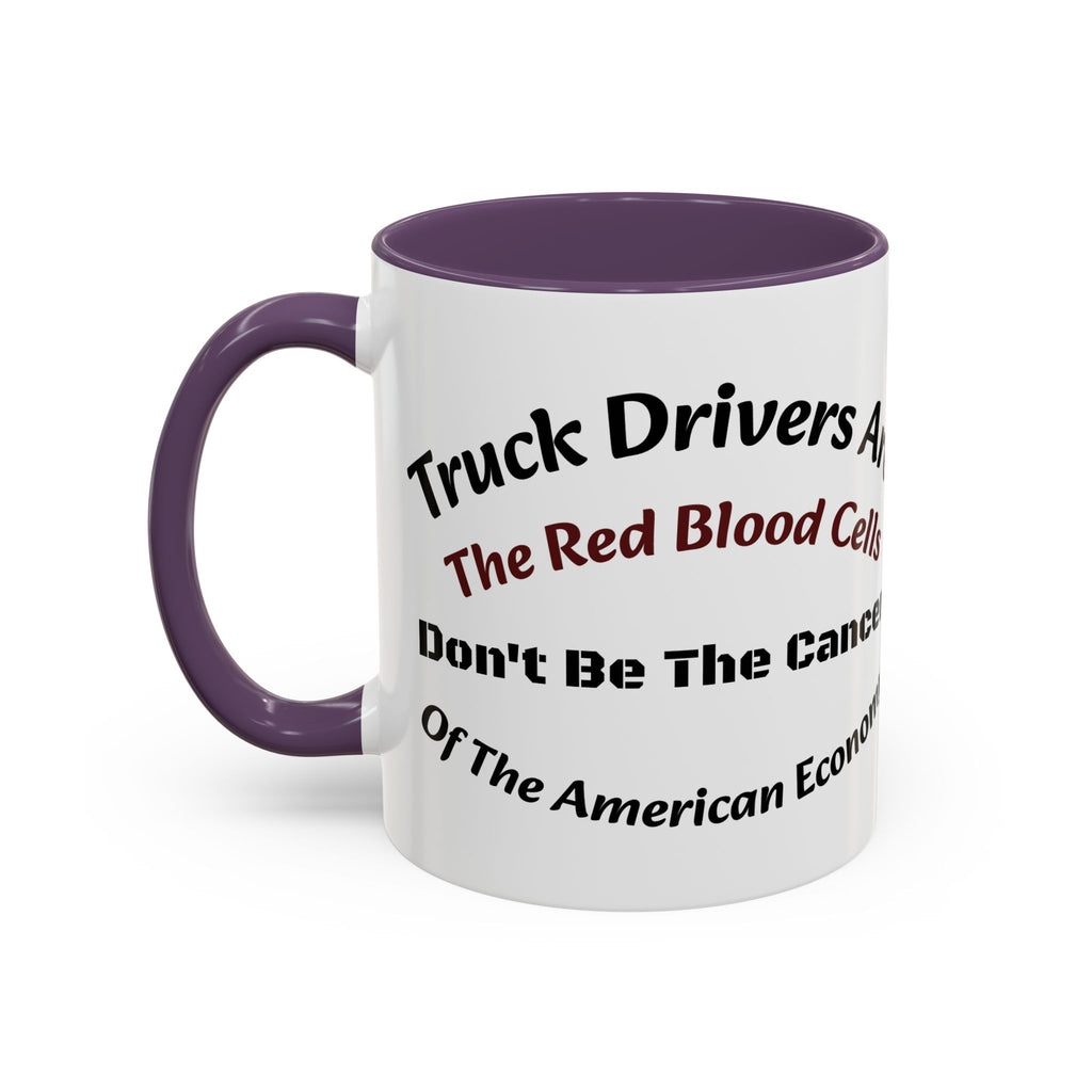 Truck Drivers Red Blood Cells Coffee Mug | Don't Be The Cancer Cup | Double Sided Print | Trucker Gift Accent Coffee Mug (11, 15oz)