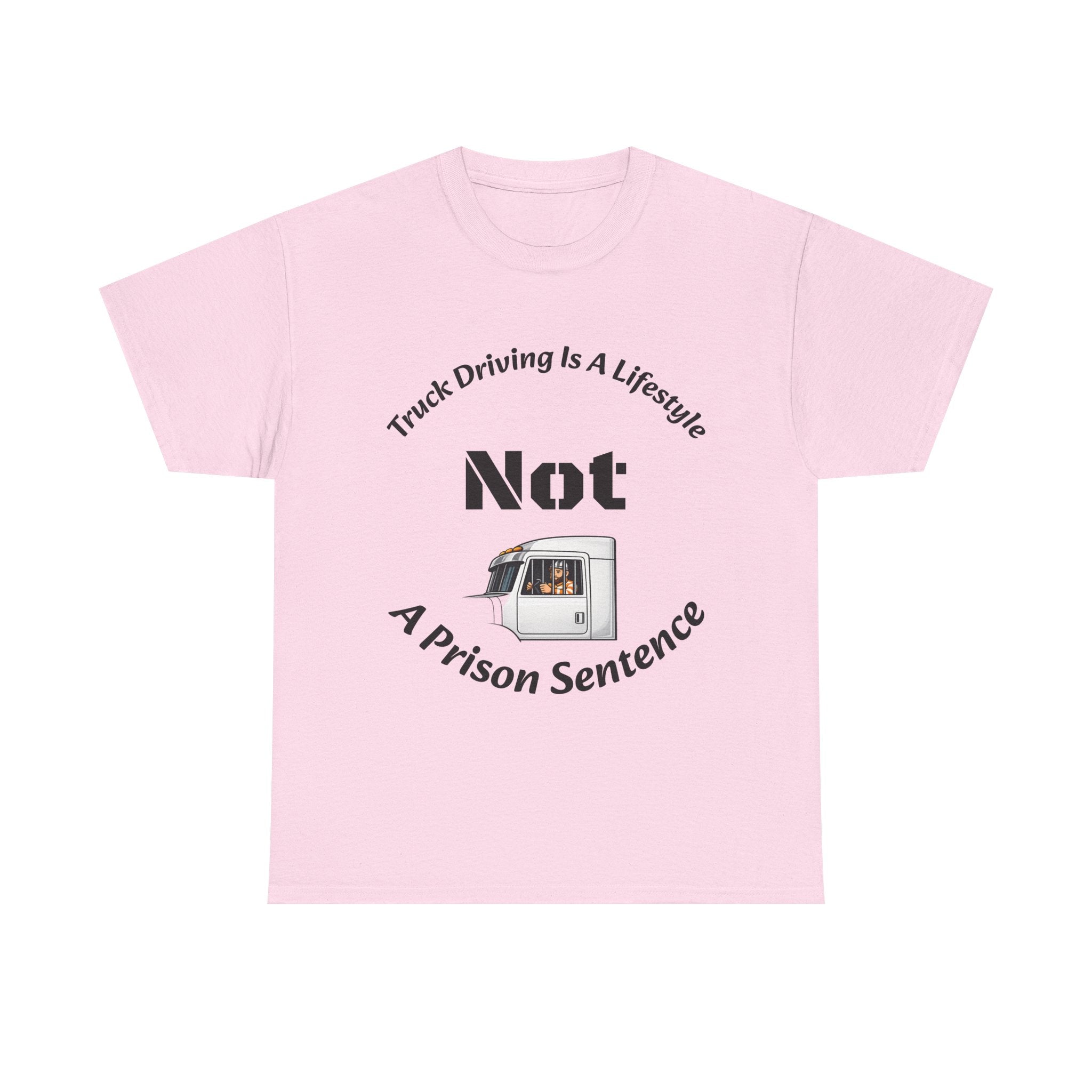 Truck Driving Is A Lifestyle Not A Prison Sentence T-Shirt | Trucker Pride | OTR Life Tee