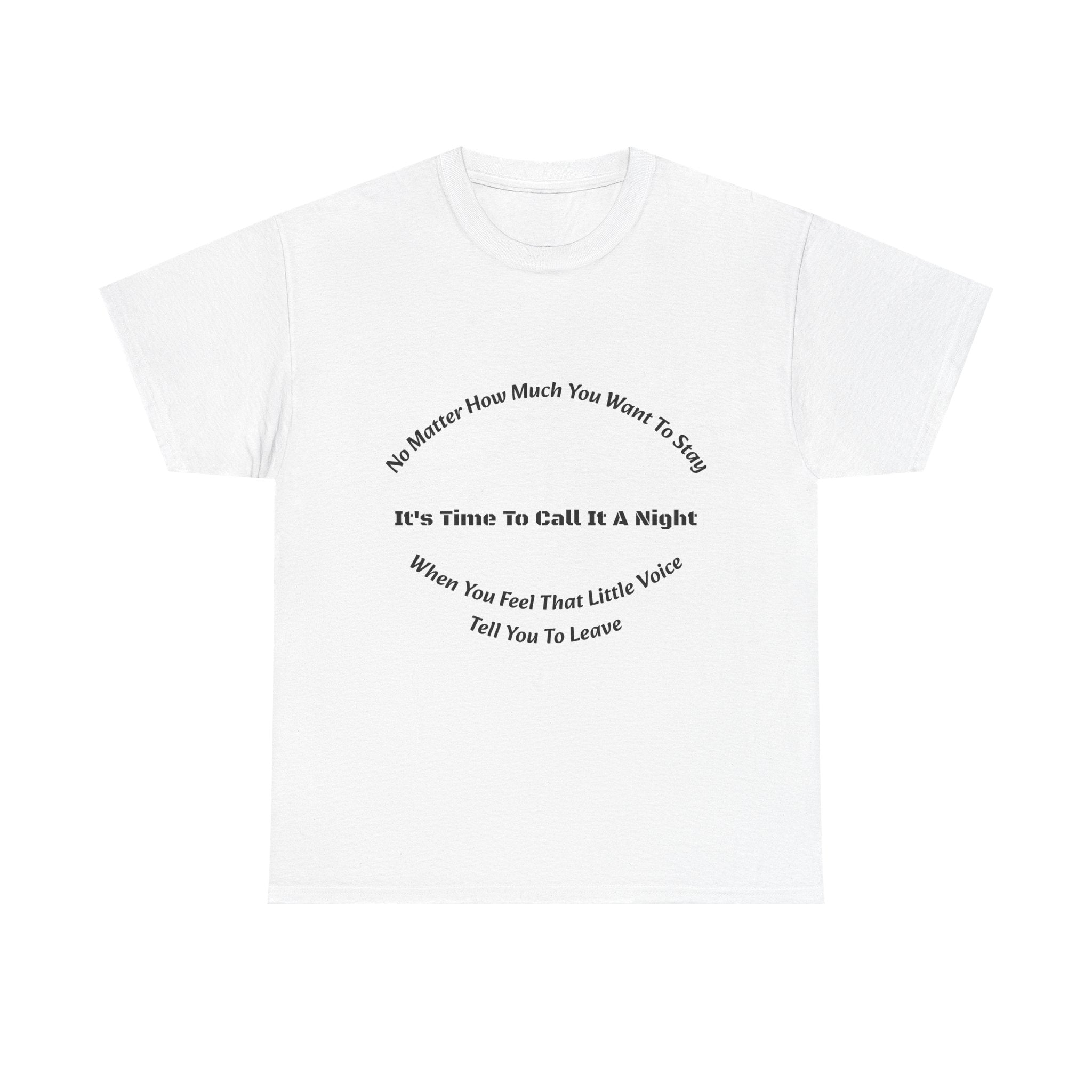 No Matter How Much You Want To Stay Call It A Night T-Shirt | Listen To Your Gut | Safety First