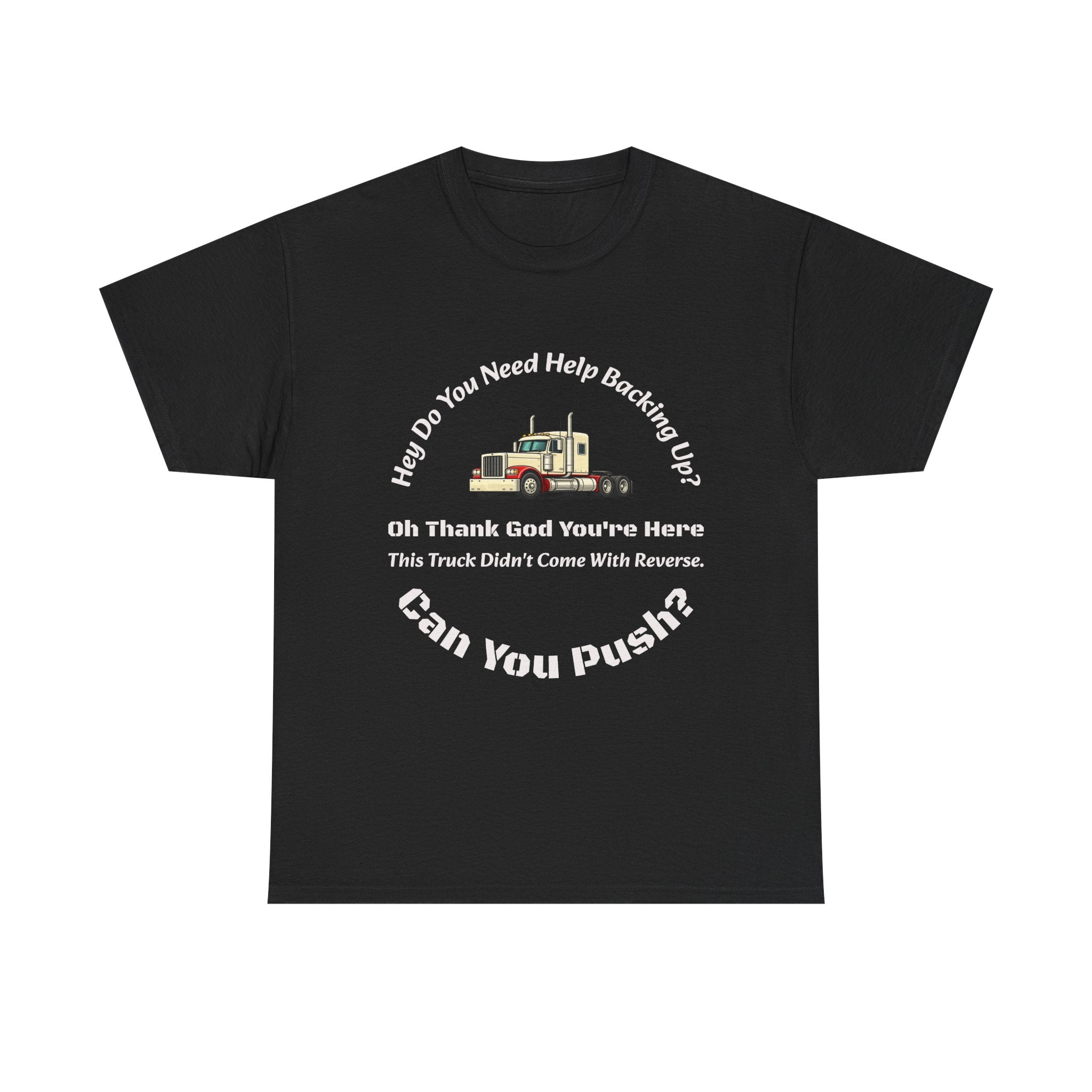 This Truck Didn't Come With Reverse Can You Push T-Shirt | Trucker Sarcasm | Backing Up Humor