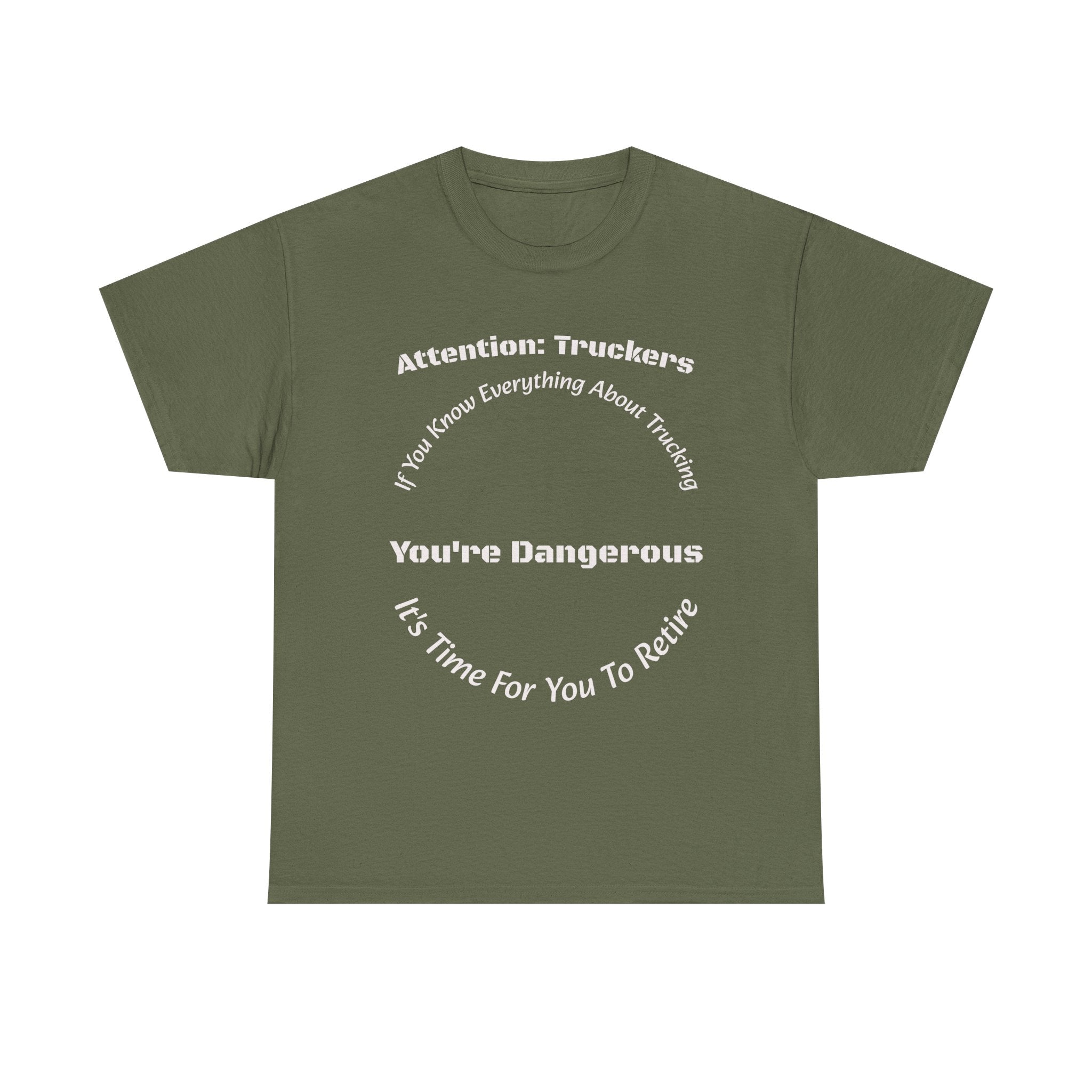 Attention Truckers T-Shirt | Trucking Safety Quote Tee | If You Know Everything You're Dangerous | Trucker Gift Unisex Heavy Cotton Tee