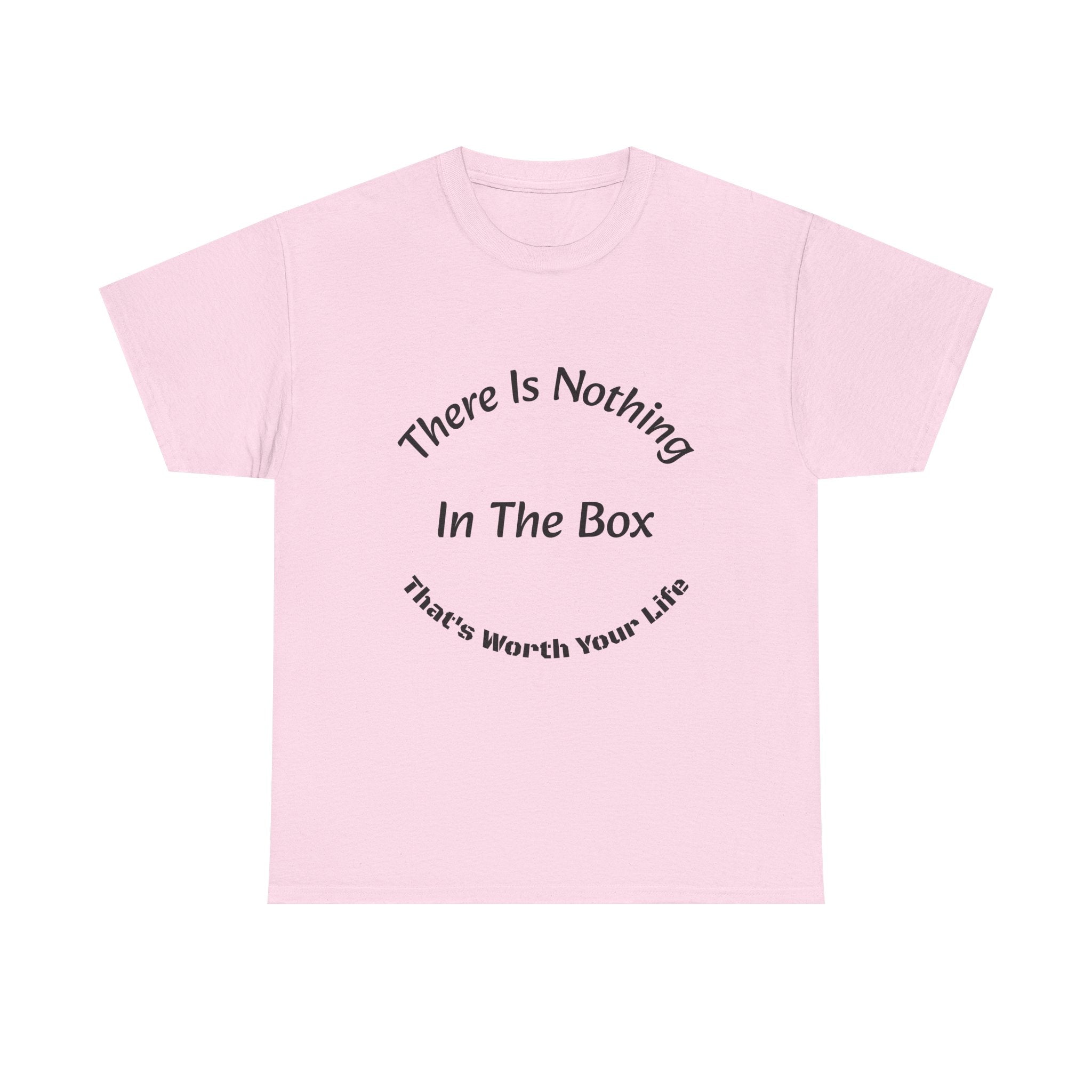 There's Nothing In The Box Worth Your Life T-Shirt | Trucking Safety | Professional Driver Wisdom