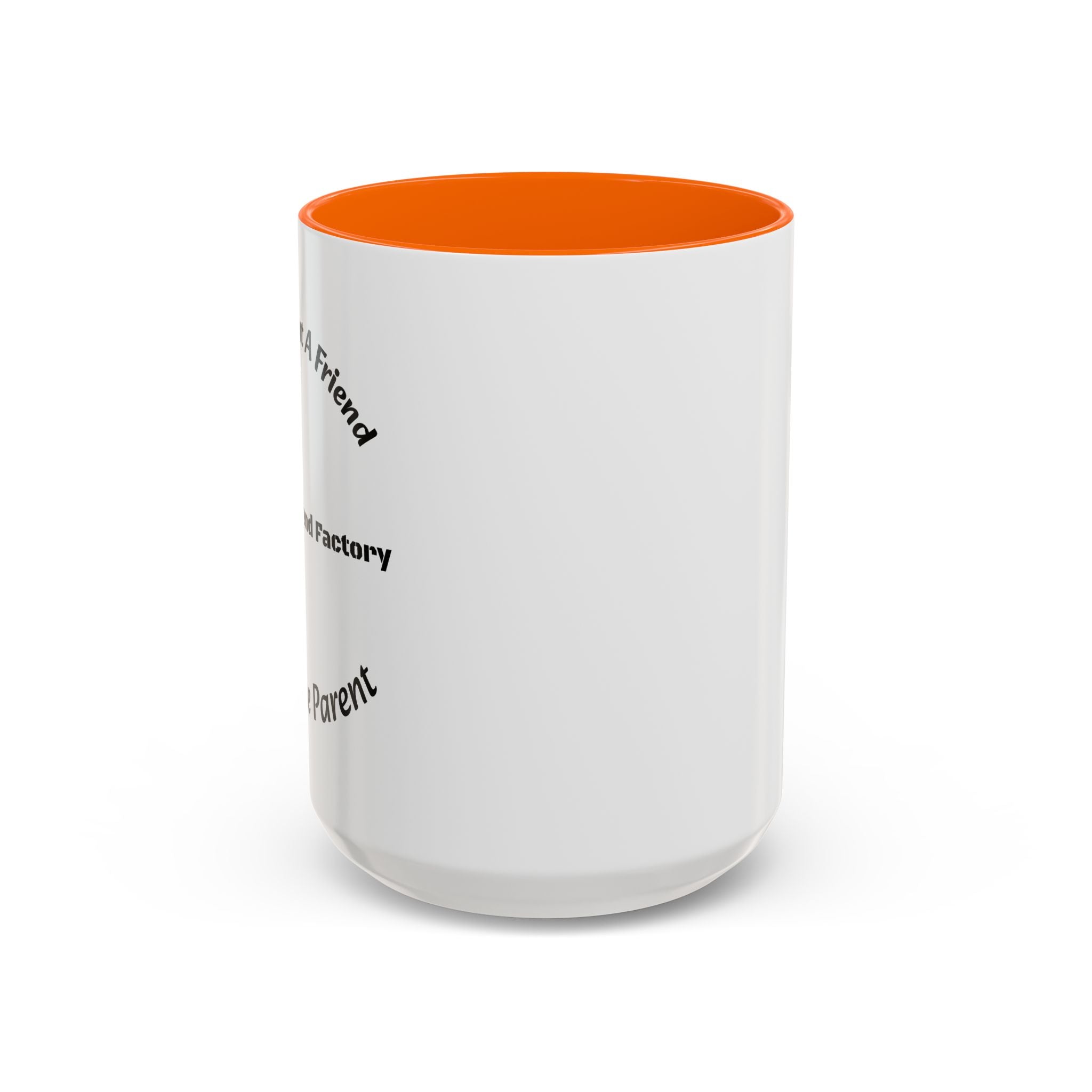 If You Want A Friend Go To A Friend Factory Mug | Tough Love Parenting Quote | Self Sufficiency Gift