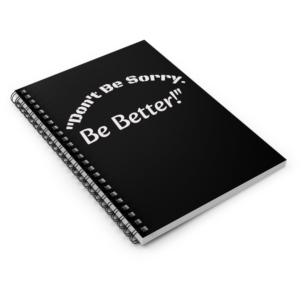 Don't Be Sorry Be Better Journal Accountability Quote Notebook Personal Growth Spiral Notebook