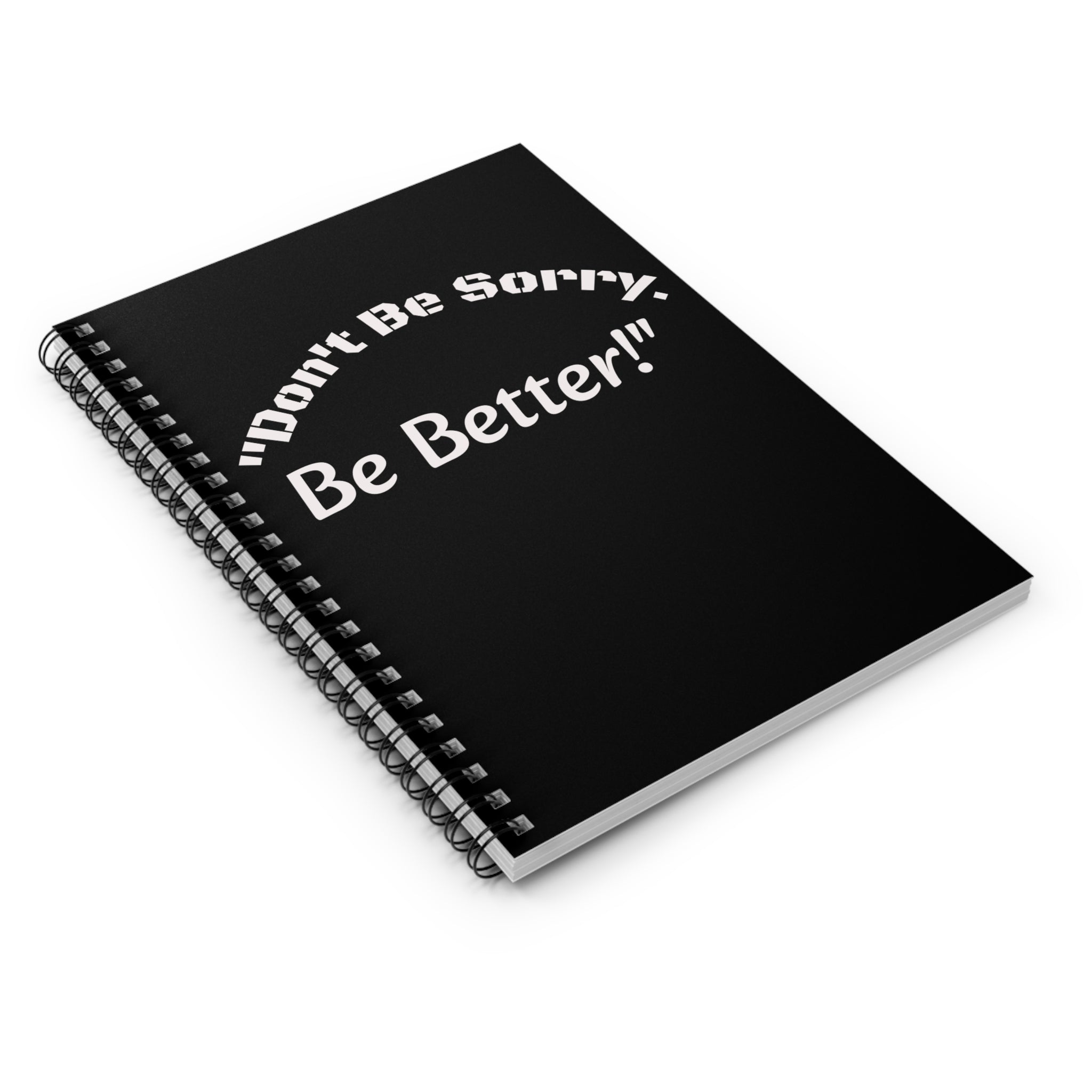 Don't Be Sorry Be Better Journal Accountability Quote Notebook Personal Growth Spiral Notebook