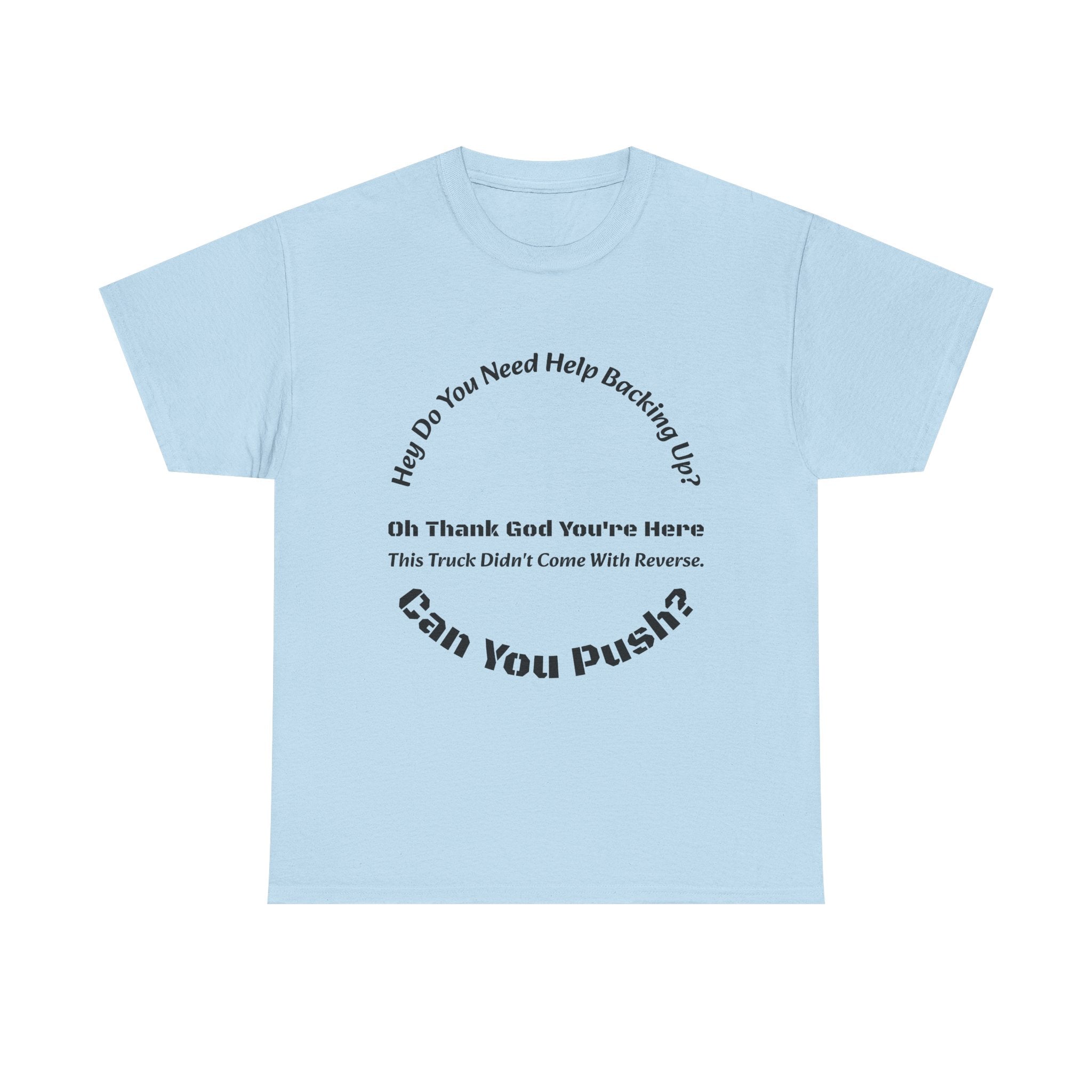 This Truck Didn't Come With Reverse Can You Push T-Shirt | Trucker Sarcasm | Backing Up Humor