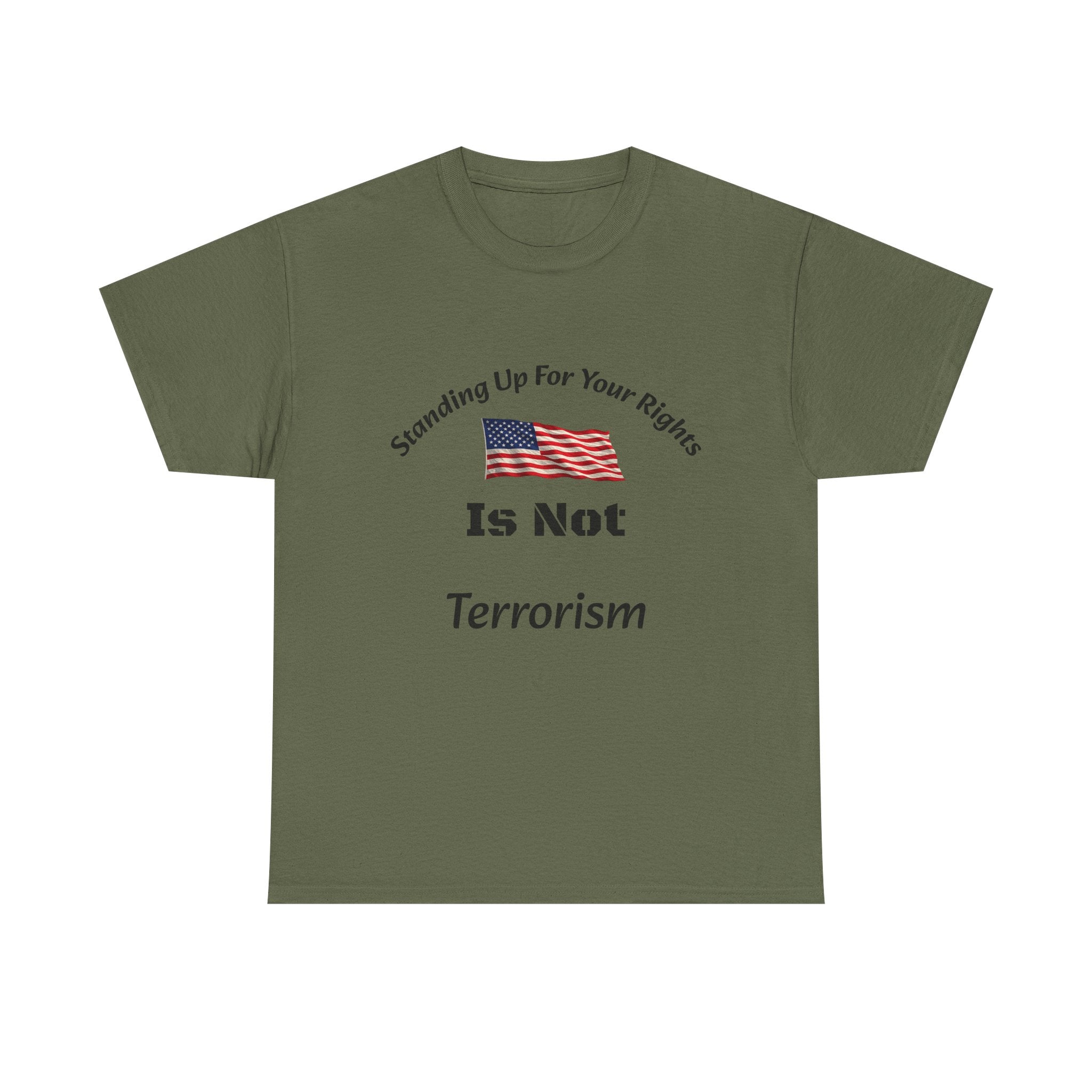 Standing Up For Your Rights Is Not Terrorism T-Shirt | Protest Shirt | Civil Liberties Tee Unisex Heavy Cotton Tee