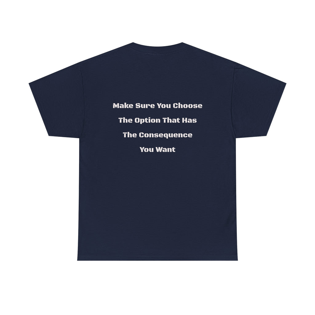Options Equal Consequences T-Shirt | Accountability Shirt | Life Choices Matter Tee