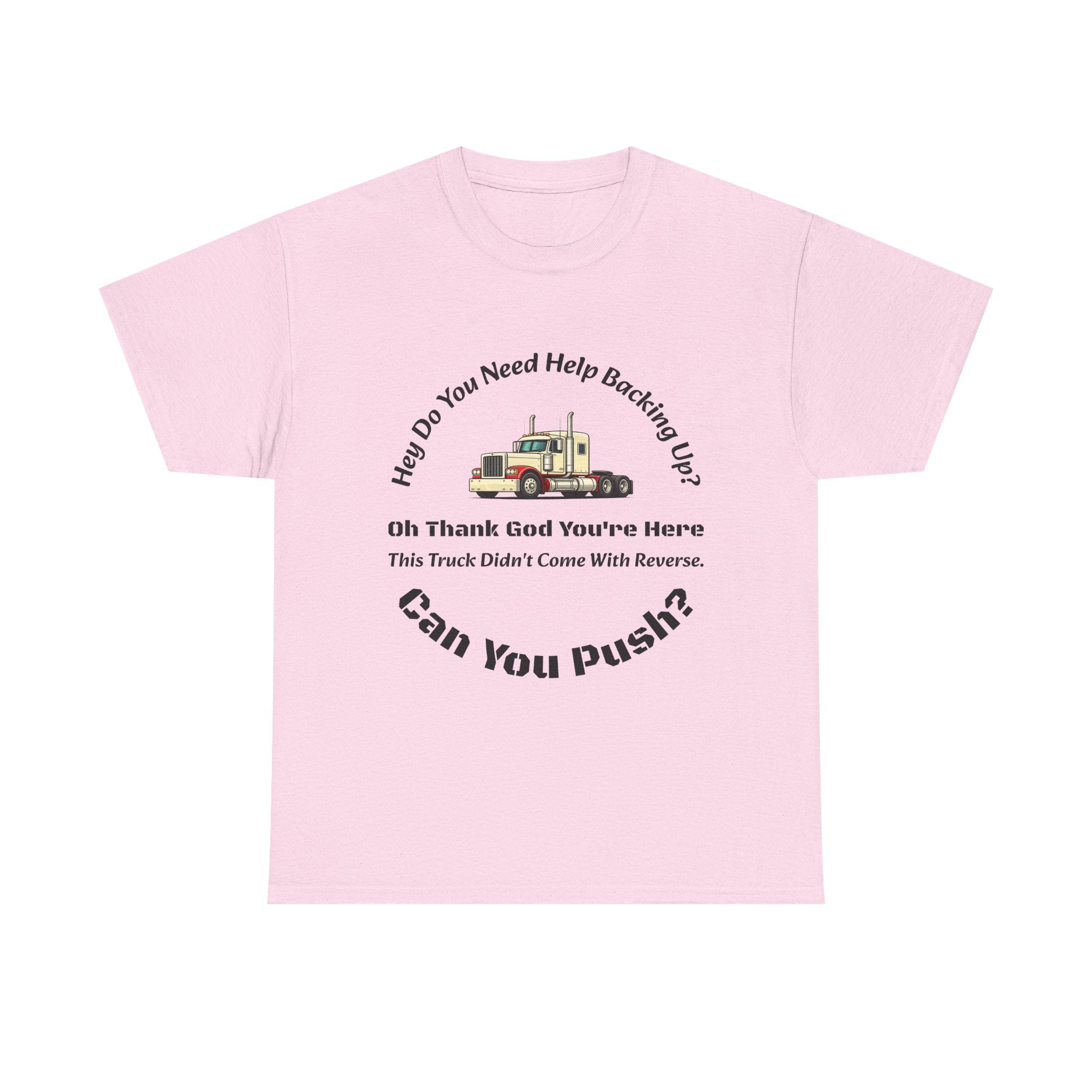 This Truck Didn't Come With Reverse Can You Push T-Shirt | Trucker Sarcasm | Backing Up Humor