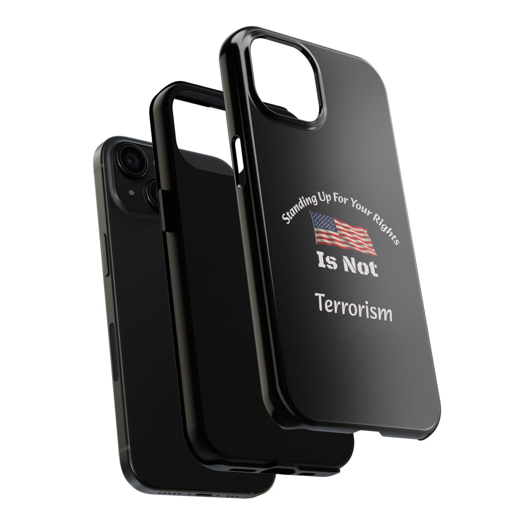 Standing Up For Your Rights Is Not Terrorism Phone Case | Political Statement Case | Activism Tech Accessory