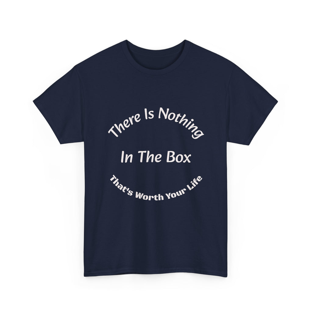 There's Nothing In The Box Worth Your Life T-Shirt | Trucking Safety | Professional Driver Wisdom