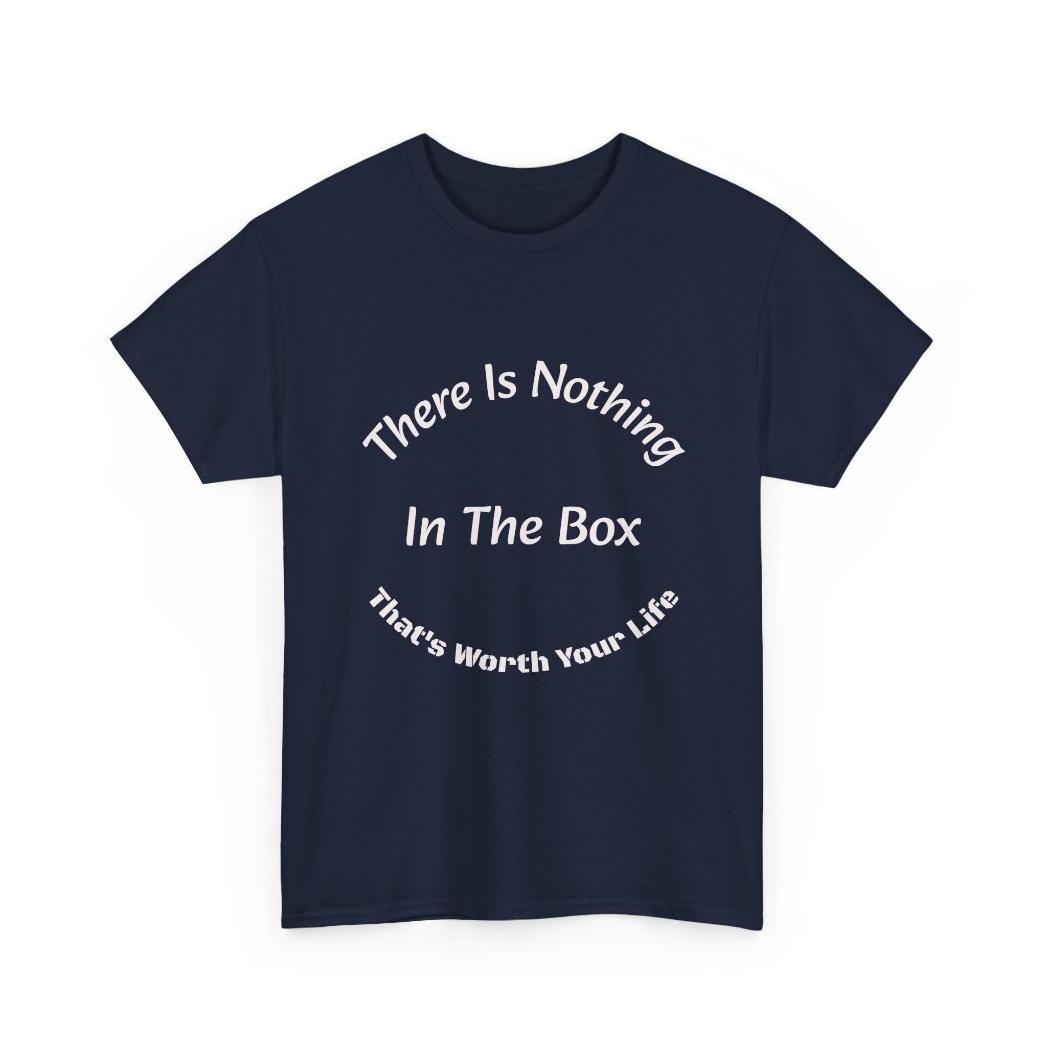 There's Nothing In The Box Worth Your Life T-Shirt | Trucking Safety | Professional Driver Wisdom