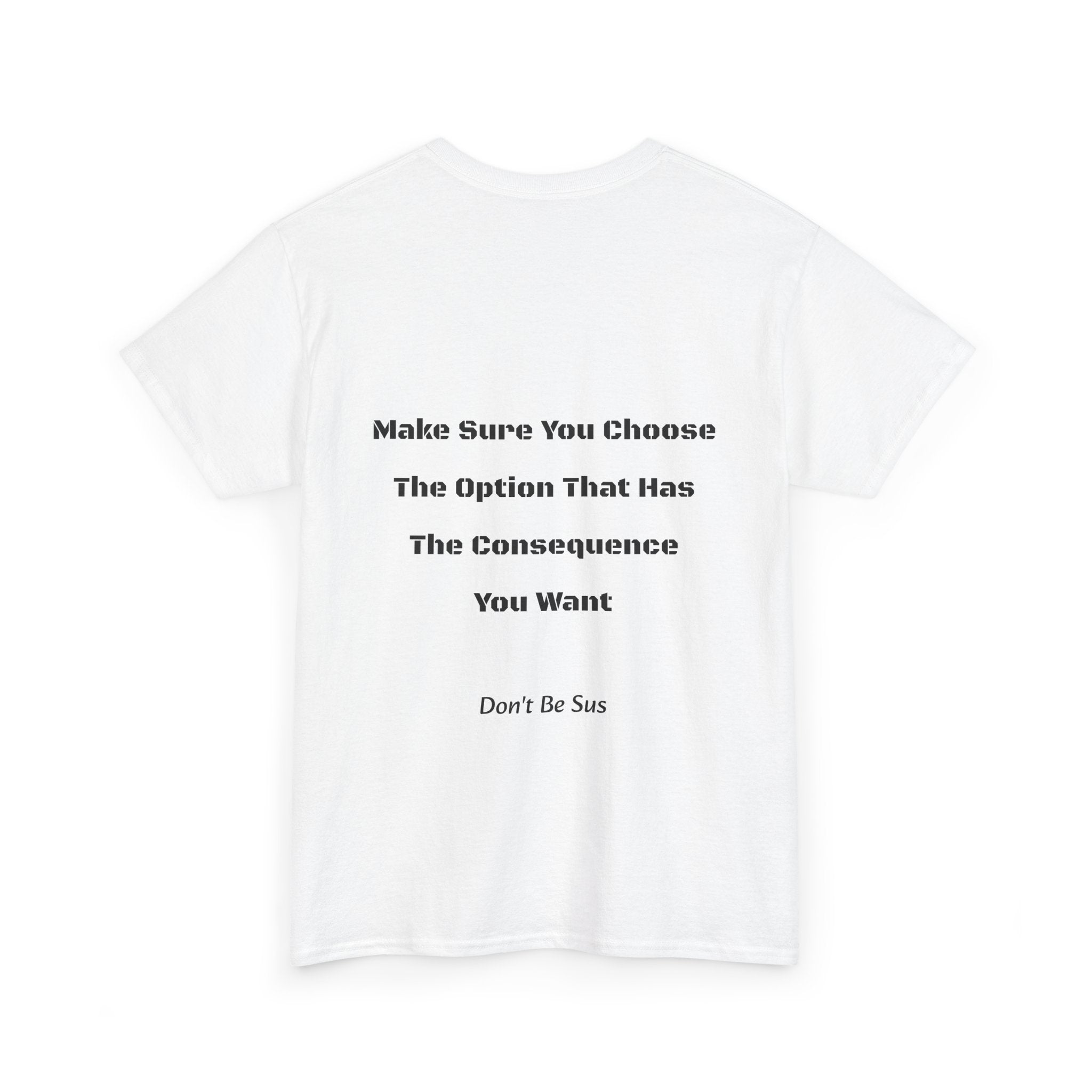 Options Equal Consequences Don't Be Sus T-Shirt | Gen Z Accountability | Life Choices Tee