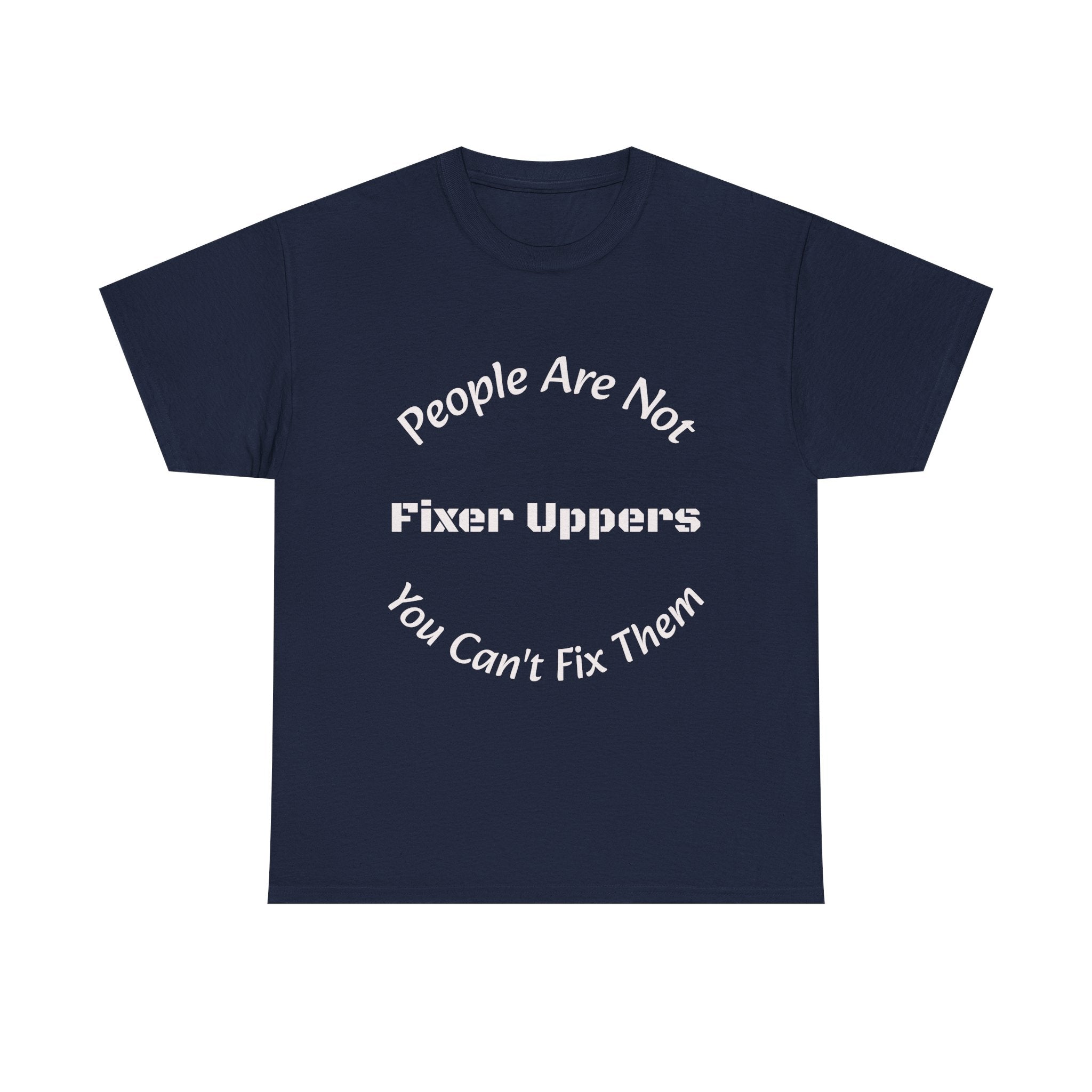 People Are Not Fixer Uppers You Can't Fix Them T-Shirt | Relationship Boundaries | Stop Trying