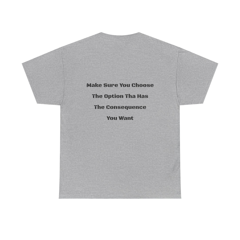 Options Equal Consequences T-Shirt | Accountability Shirt | Life Choices Matter Tee
