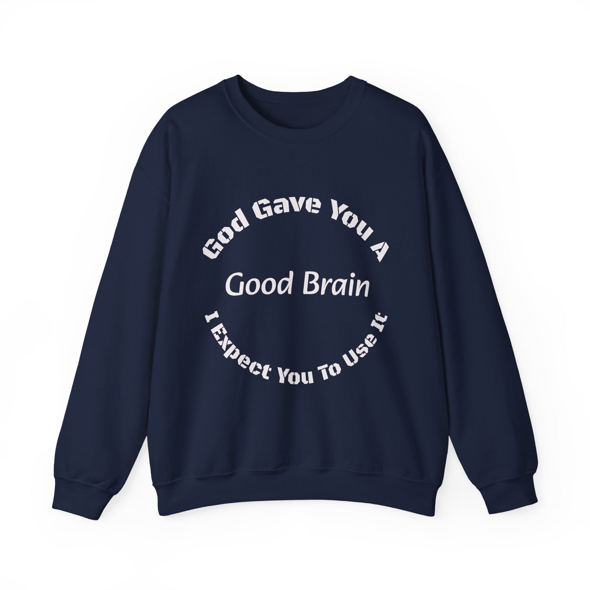 God Gave You A Good Brain Sweatshirt | Motivational Quote | Unisex Crewneck Sweatshirt