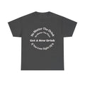 No Matter The Drink Get A New Drink If You Lose Sight T-Shirt | Safety Warning | Bar Rules