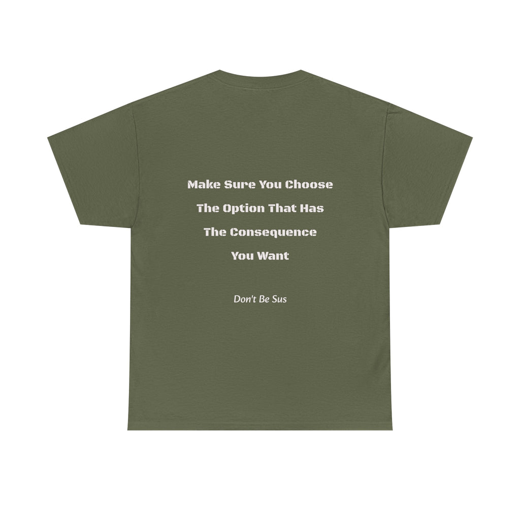 Options Equal Consequences Don't Be Sus T-Shirt | Gen Z Accountability | Life Choices Tee