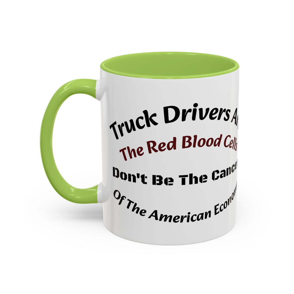 Truck Drivers Red Blood Cells Coffee Mug | Don't Be The Cancer Cup | Double Sided Print | Trucker Gift Accent Coffee Mug (11, 15oz)