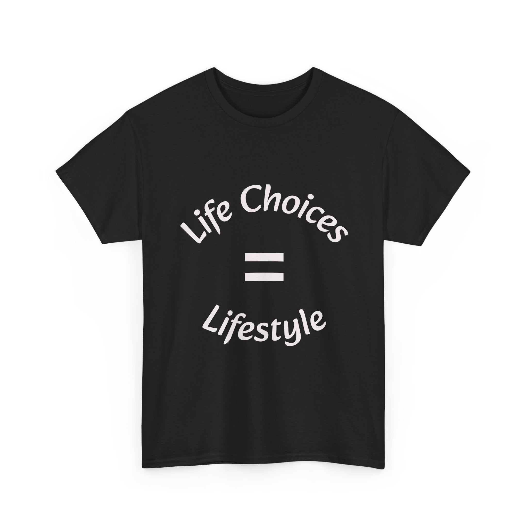 Life Choices Equal Lifestyle T-Shirt | Accountability Philosophy | Your Choices Shape You