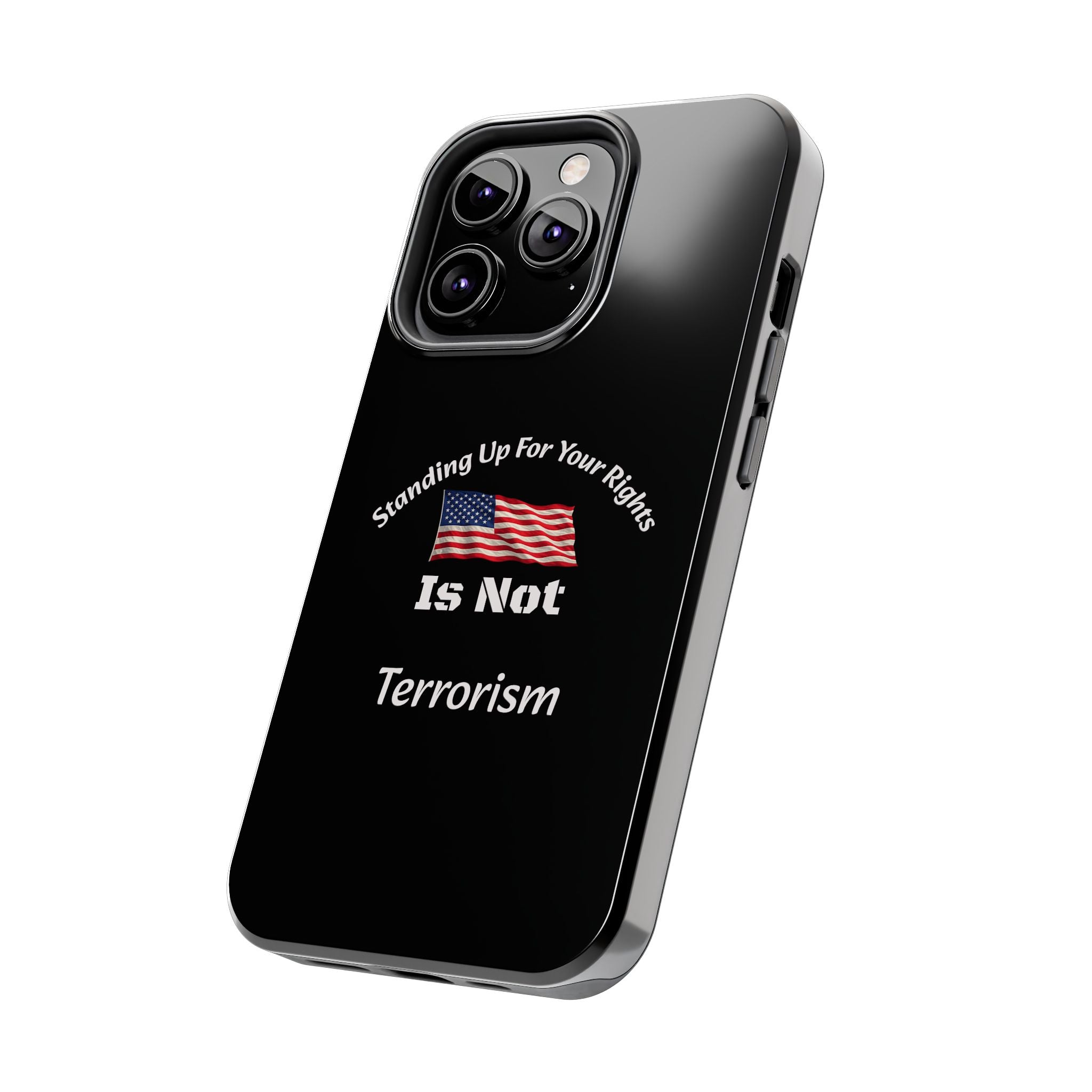 Standing Up For Your Rights Is Not Terrorism Phone Case | Political Statement Case | Activism Tech Accessory