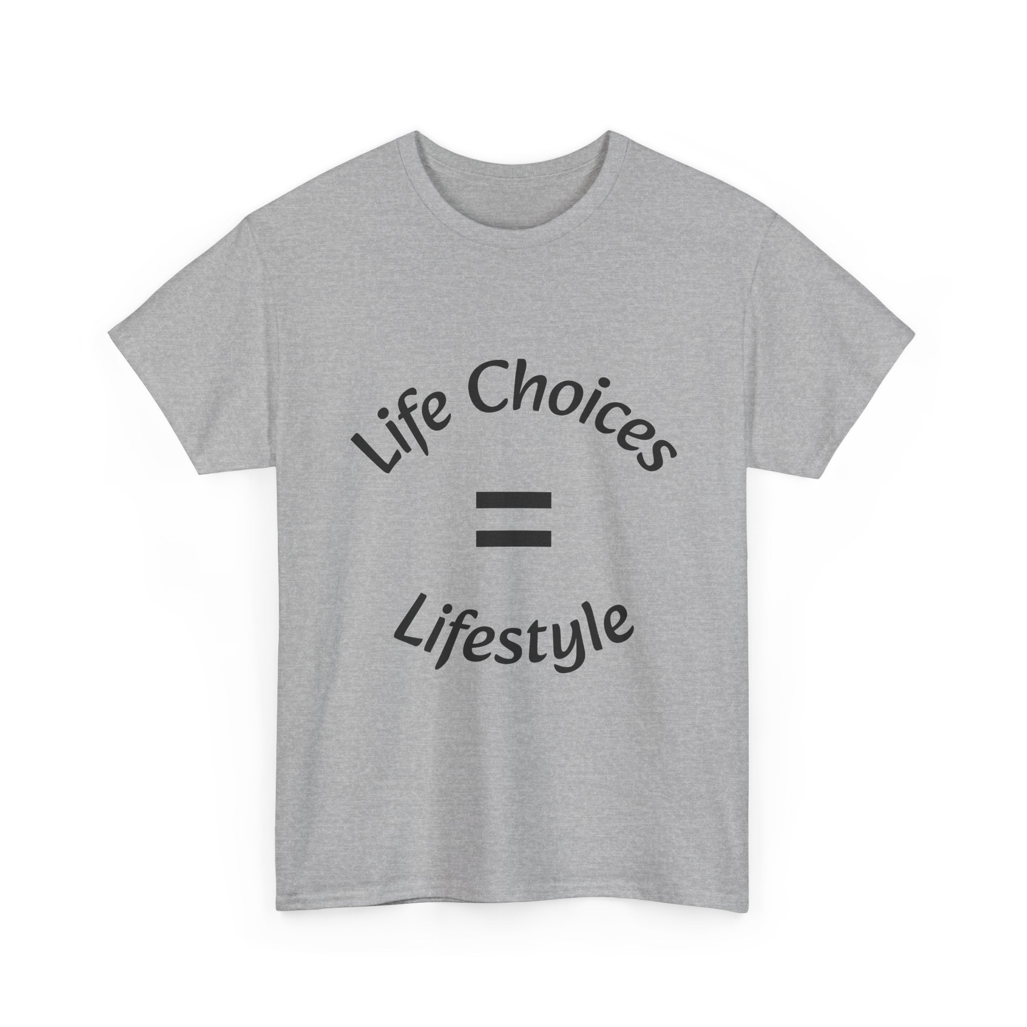 Life Choices Equal Lifestyle T-Shirt | Accountability Philosophy | Your Choices Shape You