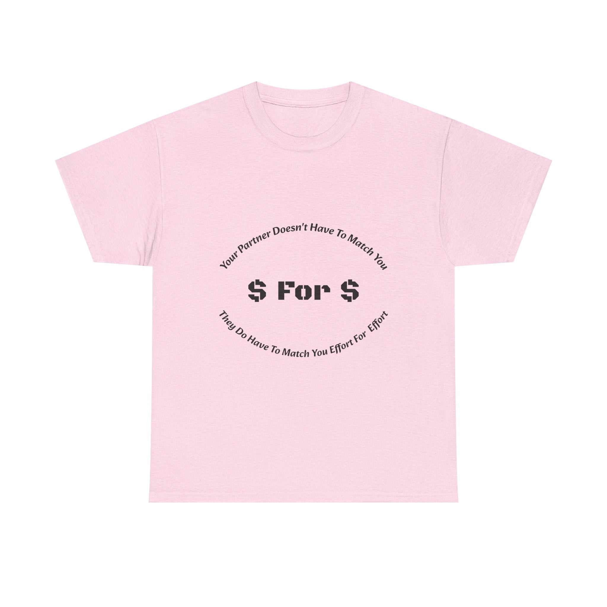 Your Partner Doesn't Have To Match You Dollar For Dollar T-Shirt | Equal Effort | Fair Partnership