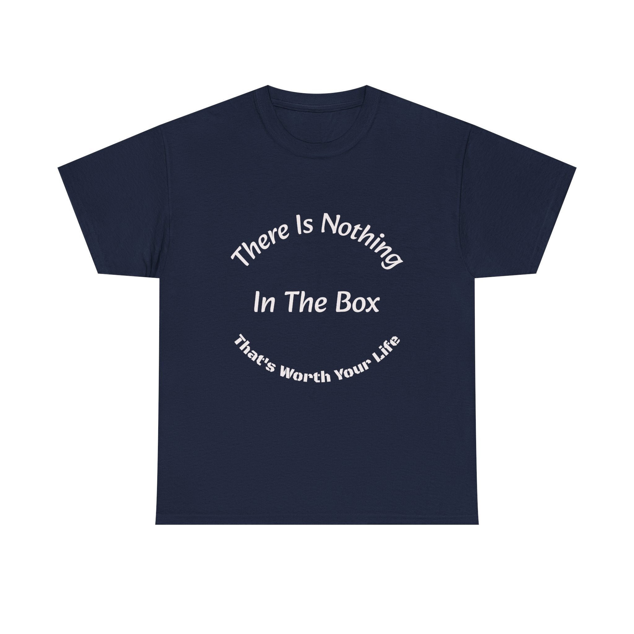 There's Nothing In The Box Worth Your Life T-Shirt | Trucking Safety | Professional Driver Wisdom