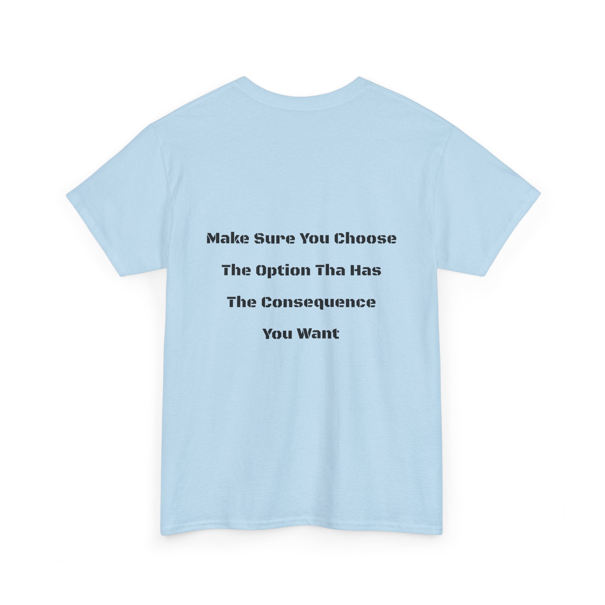 Options Equal Consequences T-Shirt | Accountability Shirt | Life Choices Matter Tee