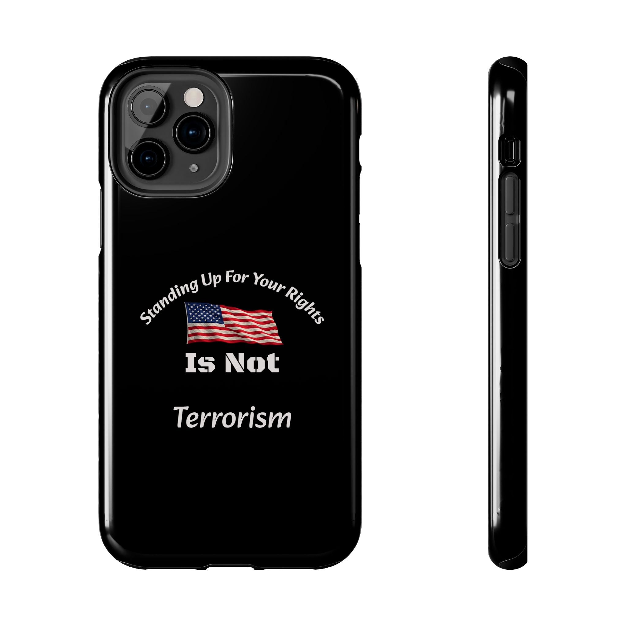 Standing Up For Your Rights Is Not Terrorism Phone Case | Political Statement Case | Activism Tech Accessory