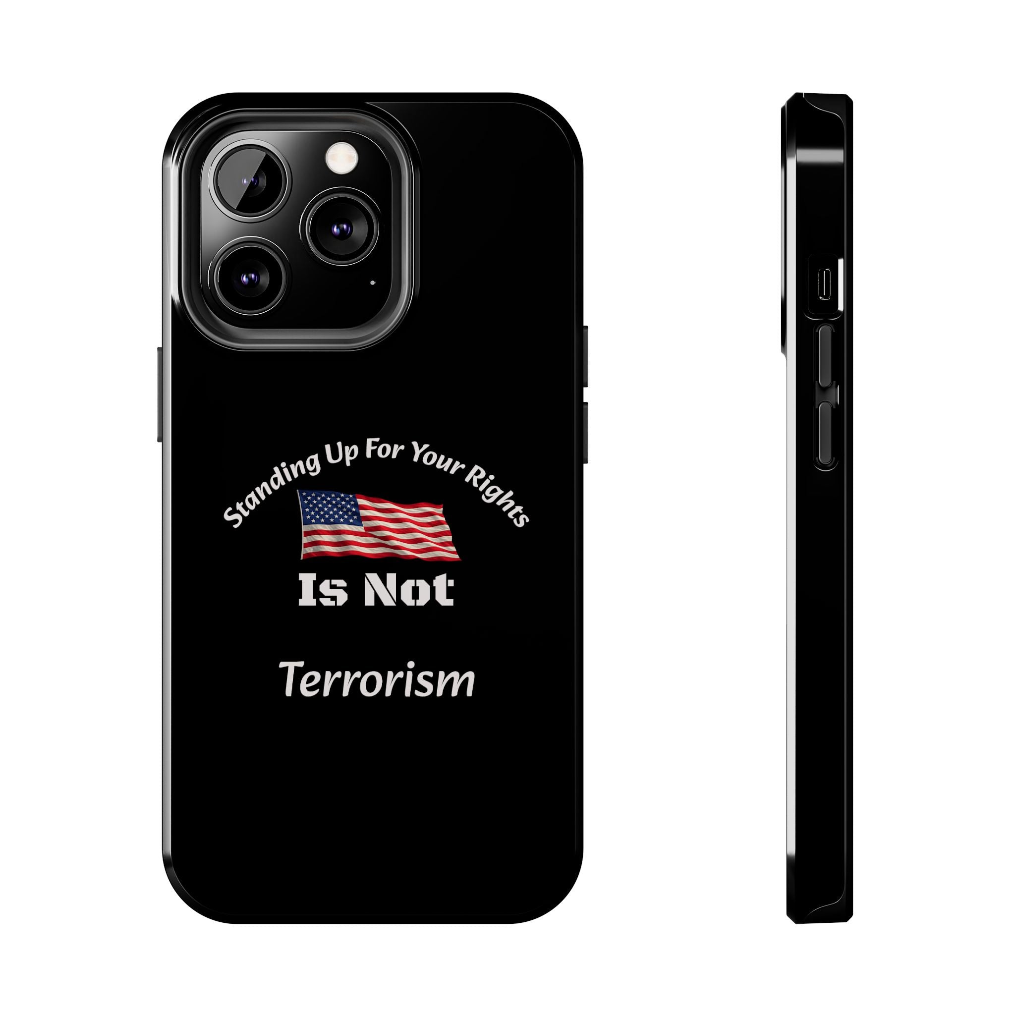 Standing Up For Your Rights Is Not Terrorism Phone Case | Political Statement Case | Activism Tech Accessory