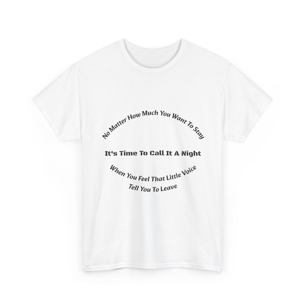 No Matter How Much You Want To Stay Call It A Night T-Shirt | Listen To Your Gut | Safety First