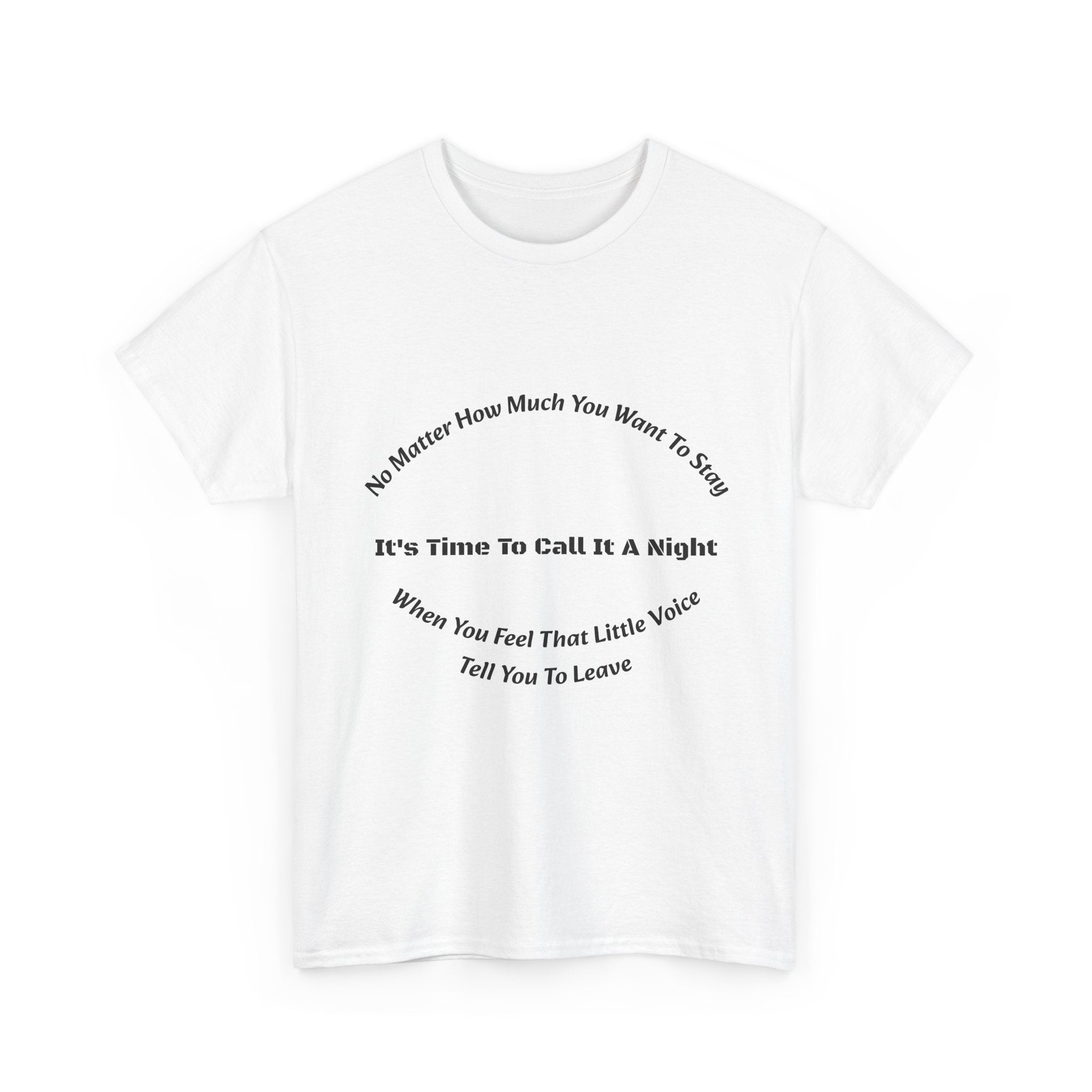 No Matter How Much You Want To Stay Call It A Night T-Shirt | Listen To Your Gut | Safety First