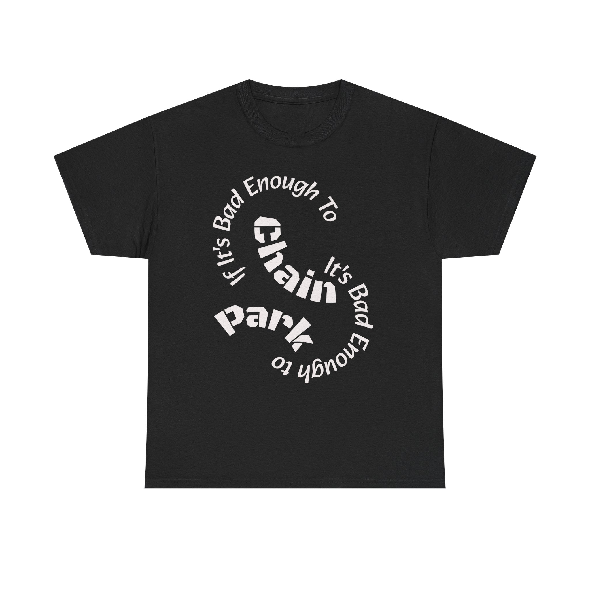 Trucker Safety Shirt - If It's Bad Enough To Chain It's Bad Enough To Park - Truck Driver Gift  Unisex Heavy Cotton Tee