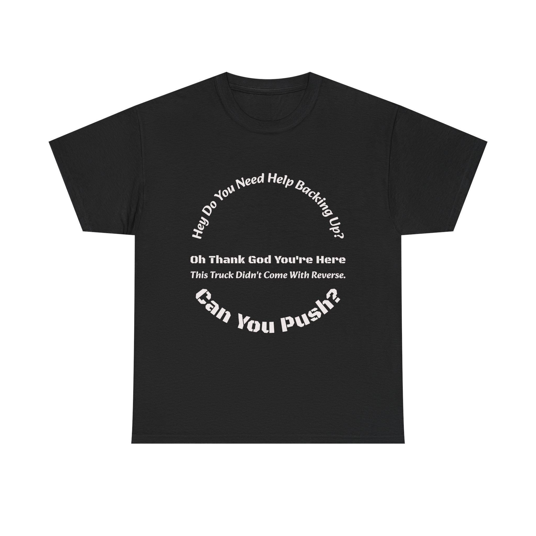 This Truck Didn't Come With Reverse Can You Push T-Shirt | Trucker Sarcasm | Backing Up Humor