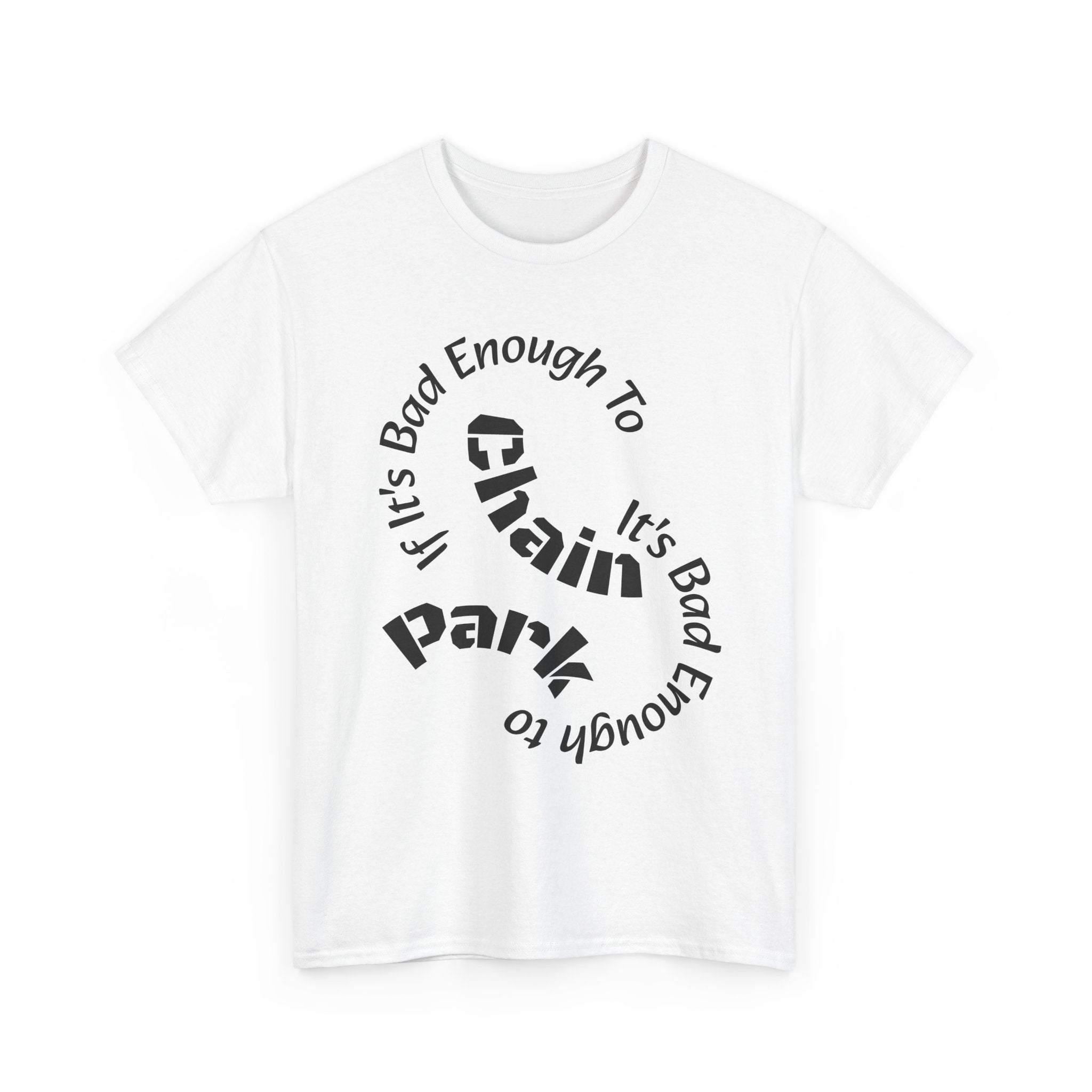 Trucker Safety Shirt - If It's Bad Enough To Chain It's Bad Enough To Park - Truck Driver Gift  Unisex Heavy Cotton Tee