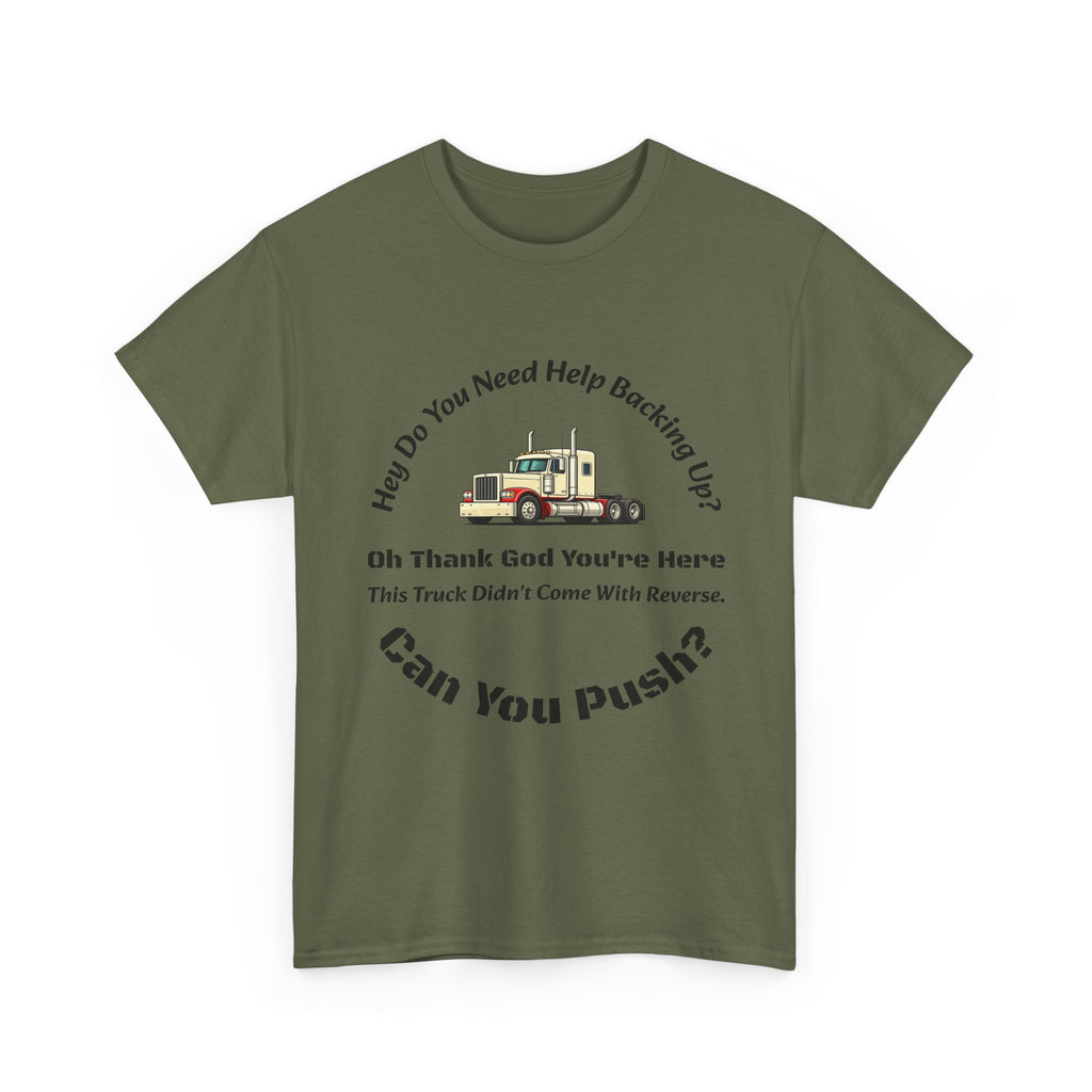 This Truck Didn't Come With Reverse Can You Push T-Shirt | Trucker Sarcasm | Backing Up Humor