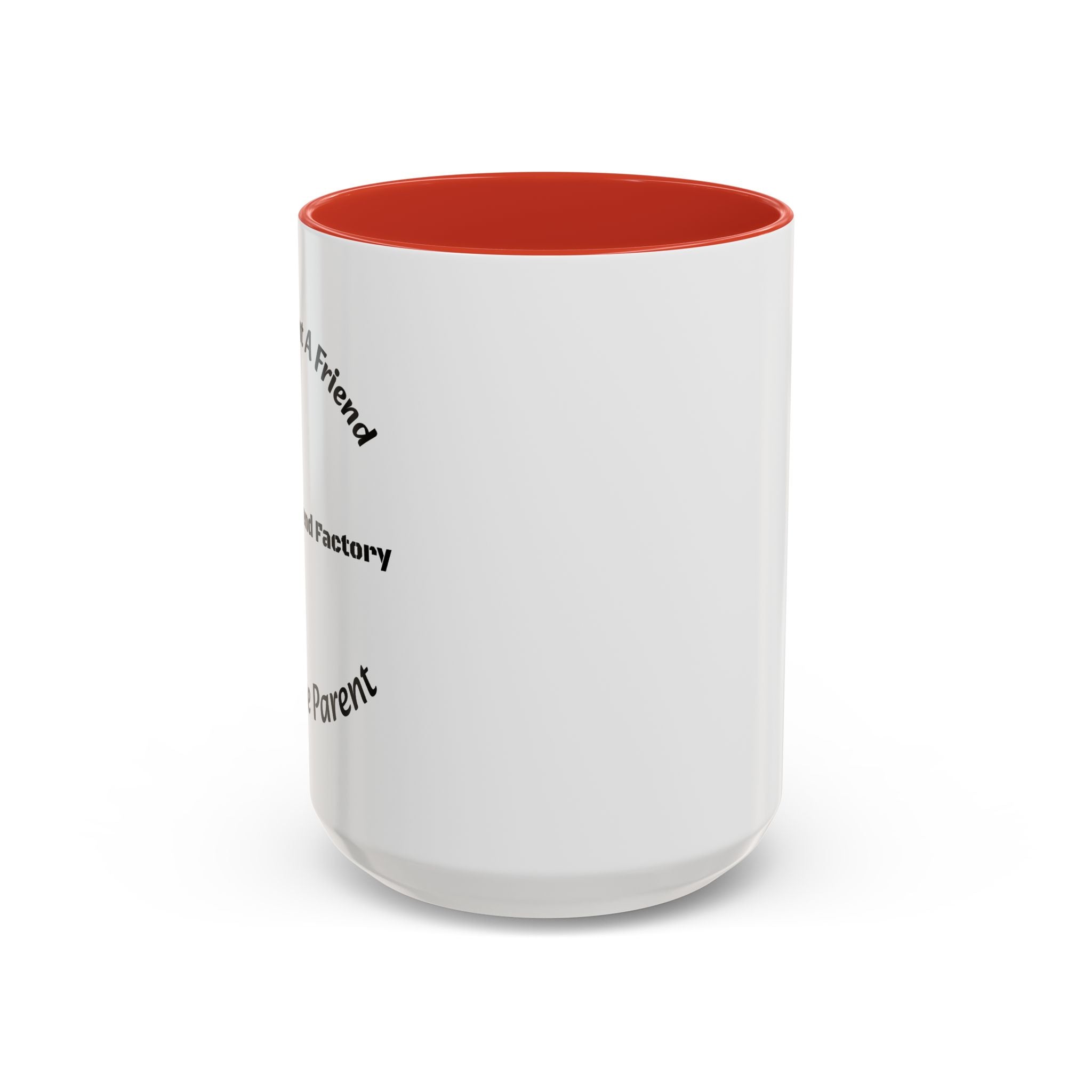 If You Want A Friend Go To A Friend Factory Mug | Tough Love Parenting Quote | Self Sufficiency Gift