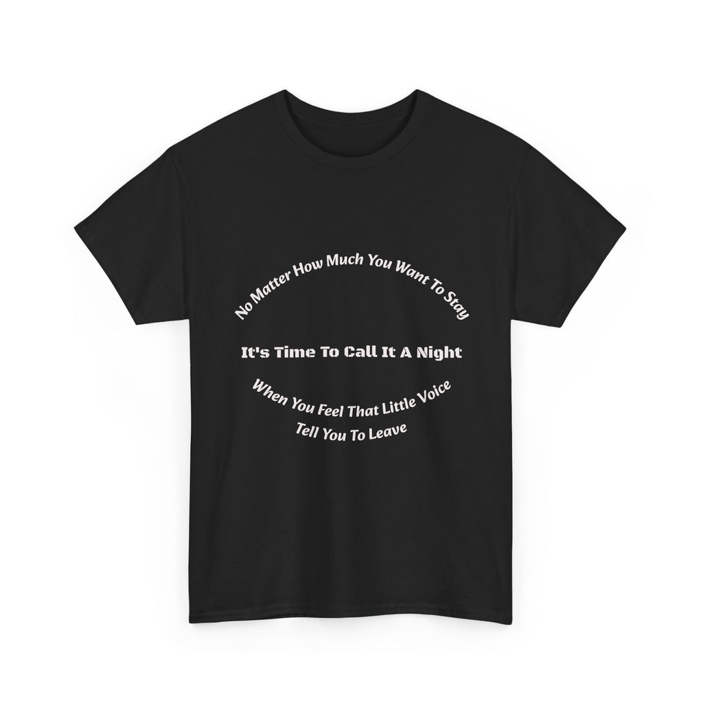 No Matter How Much You Want To Stay Call It A Night T-Shirt | Listen To Your Gut | Safety First