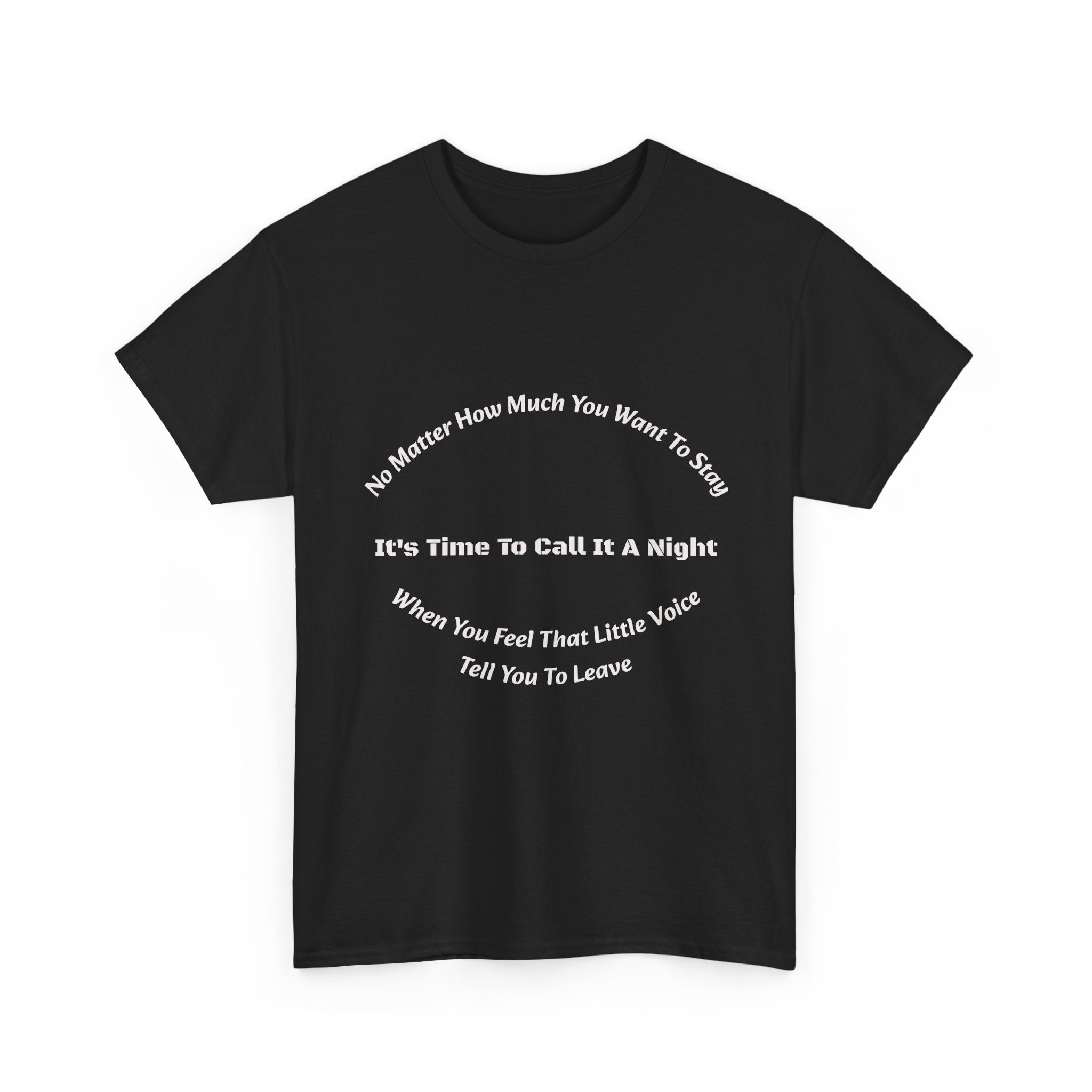 No Matter How Much You Want To Stay Call It A Night T-Shirt | Listen To Your Gut | Safety First