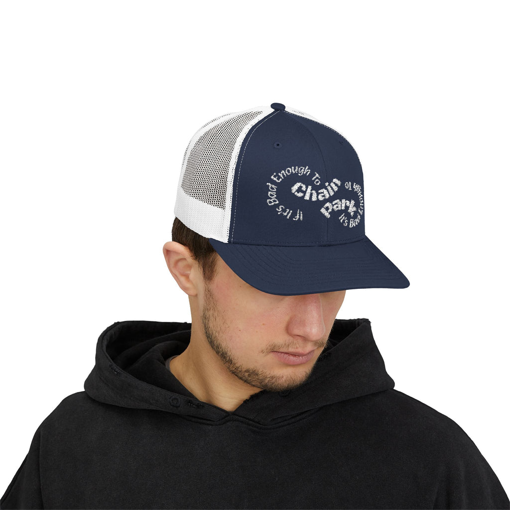 If It's Bad Enough To Chain, It's Bad Enough To Park - Trucker HatSnapback Trucker Cap