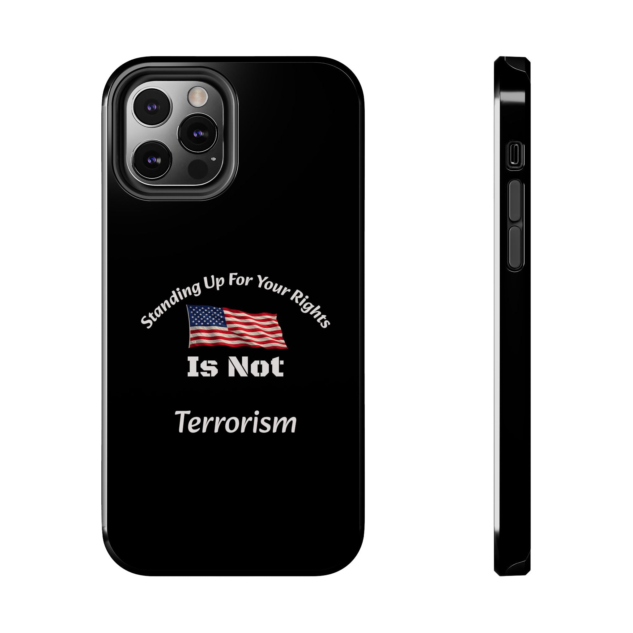 Standing Up For Your Rights Is Not Terrorism Phone Case | Political Statement Case | Activism Tech Accessory